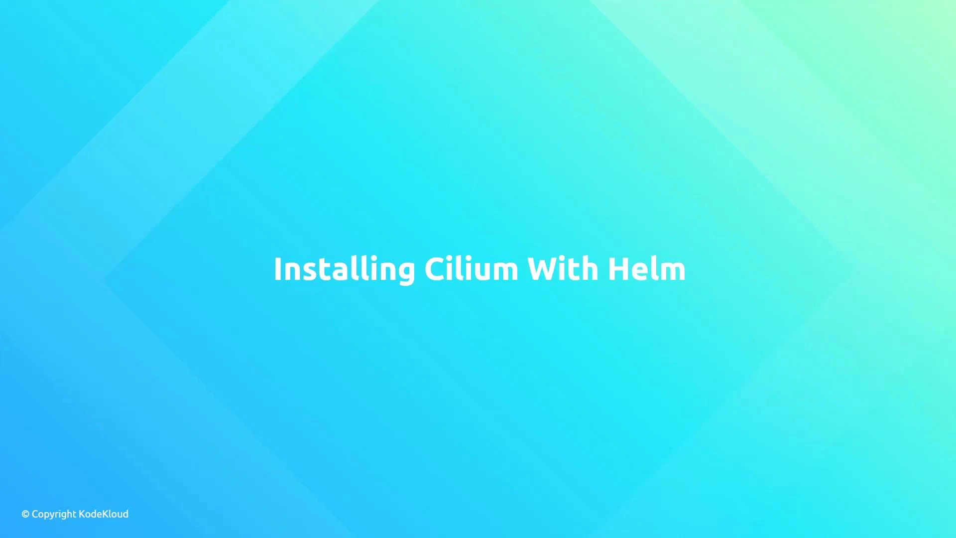 A blue-green gradient slide with the title "Installing Cilium With Helm" centered. A small "© Copyright KodeKloud" notice appears in the bottom-left corner.