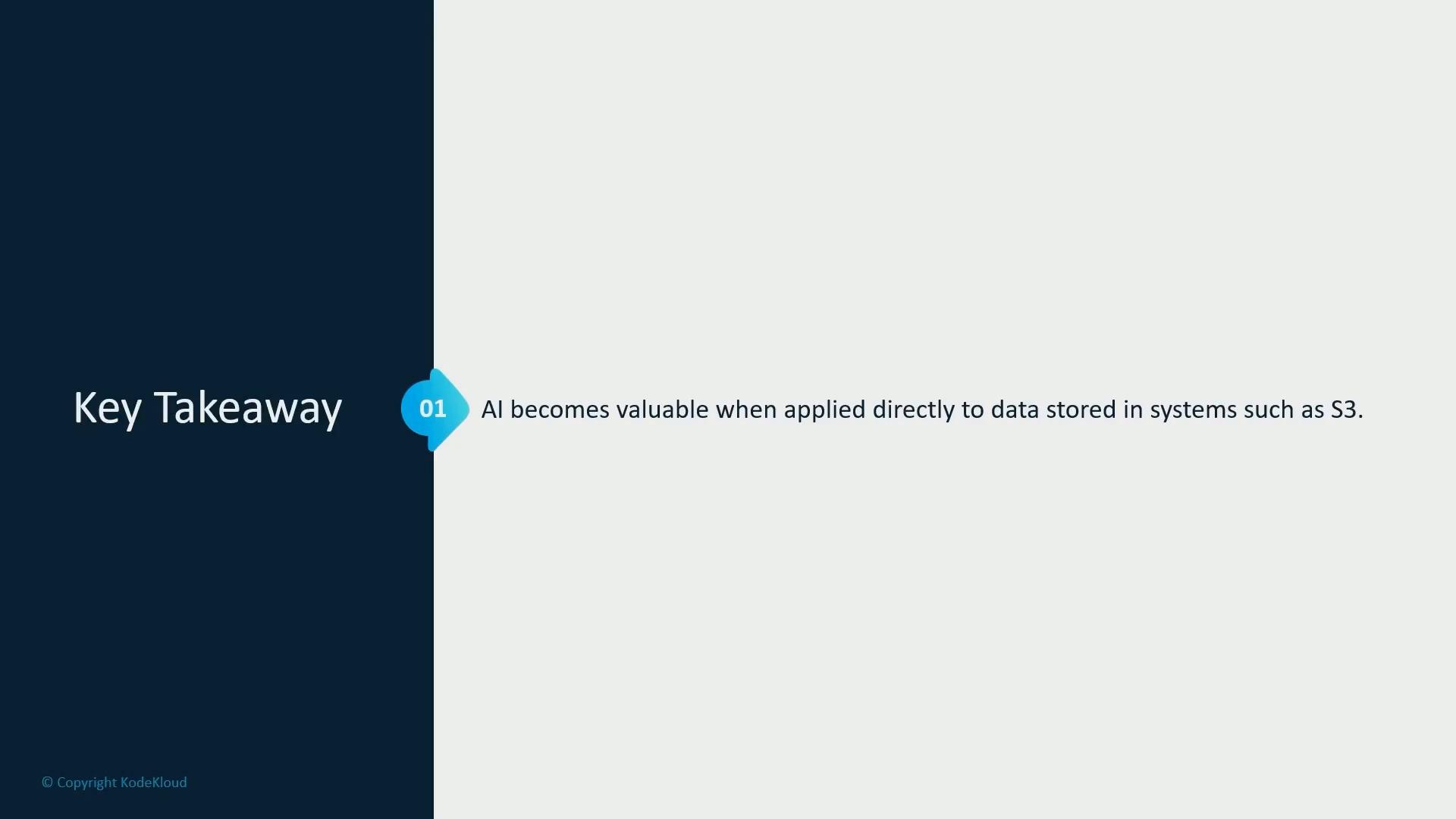 A slide titled "Key Takeaway" with a blue left panel and a numbered badge. The takeaway reads: "AI becomes valuable when applied directly to data stored in systems such as S3."