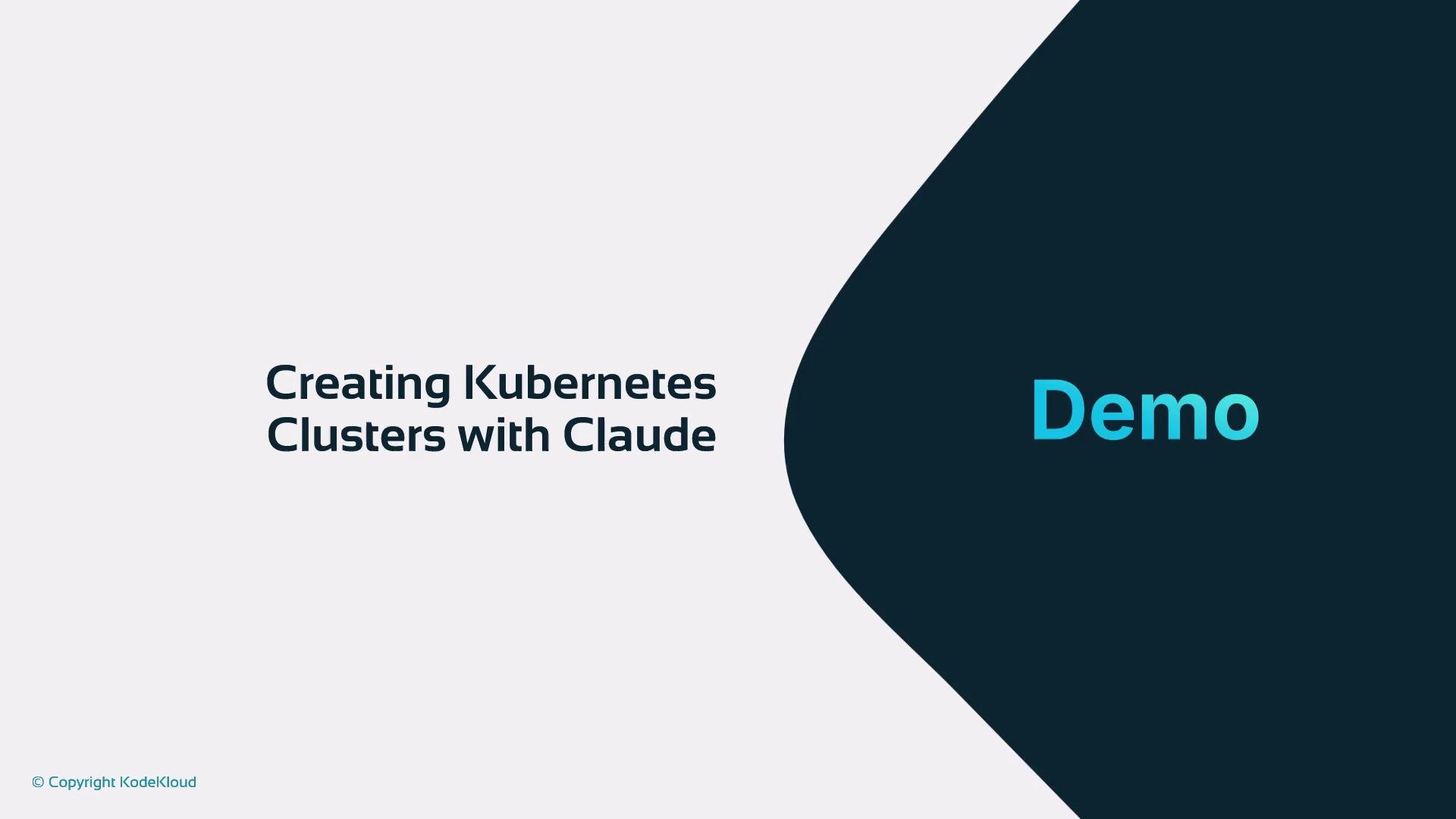 A presentation slide titled "Creating Kubernetes Clusters with Claude" with a large "Demo" label on a dark curved background. A small "© Copyright KodeKloud" appears in the bottom corner.