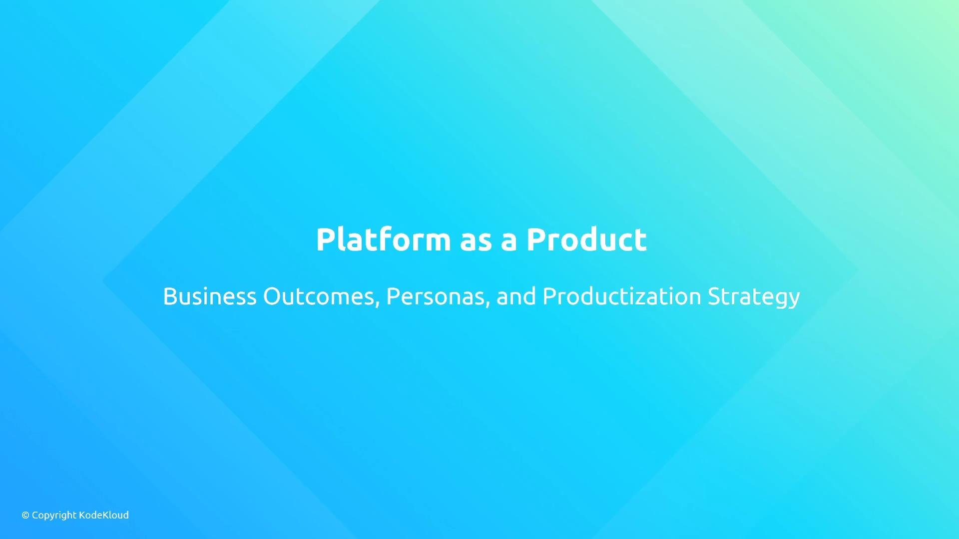 A blue-green gradient title slide that reads "Platform as a Product" with the subtitle "Business Outcomes, Personas, and Productization Strategy." A small "© Copyright KodeKloud" notice appears in the lower-left corner.