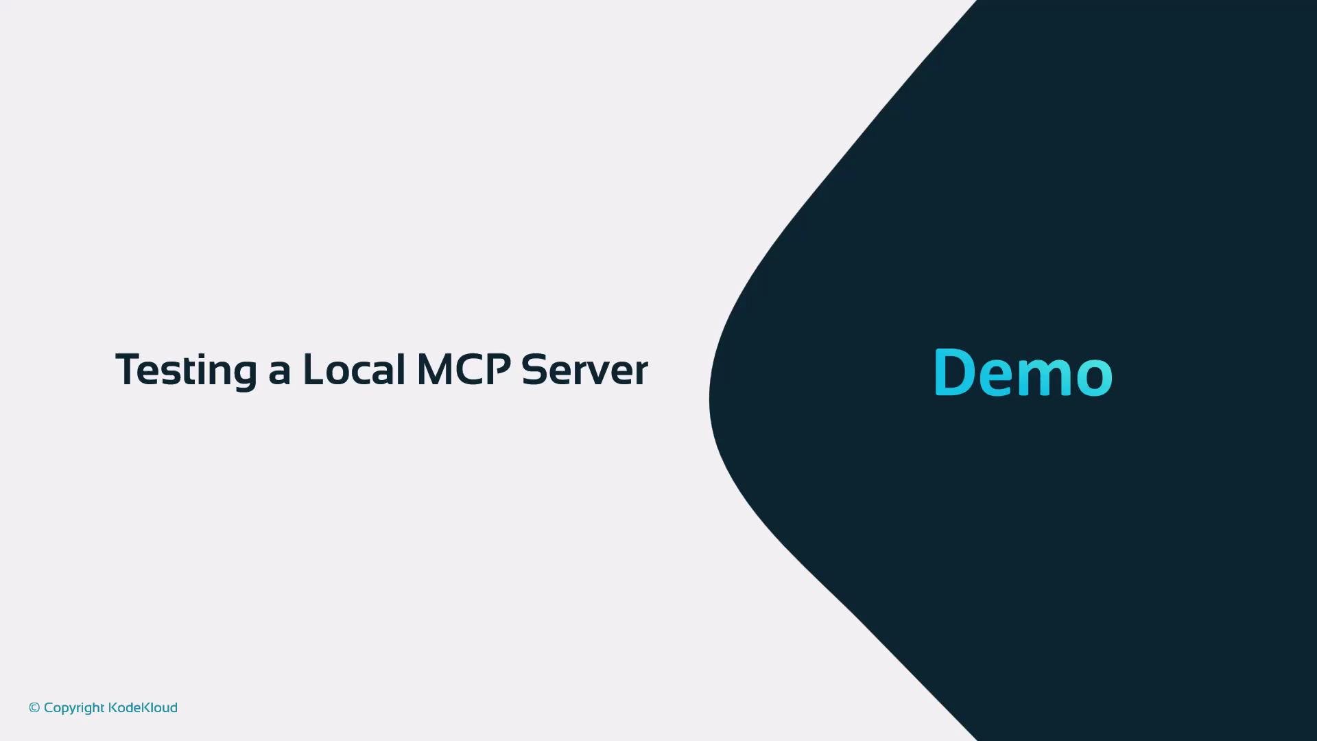 A presentation slide titled "Testing a Local MCP Server" with a large stylized "Demo" on a dark curved background to the right. The slide includes a small "© Copyright KodeKloud" note in the bottom-left.