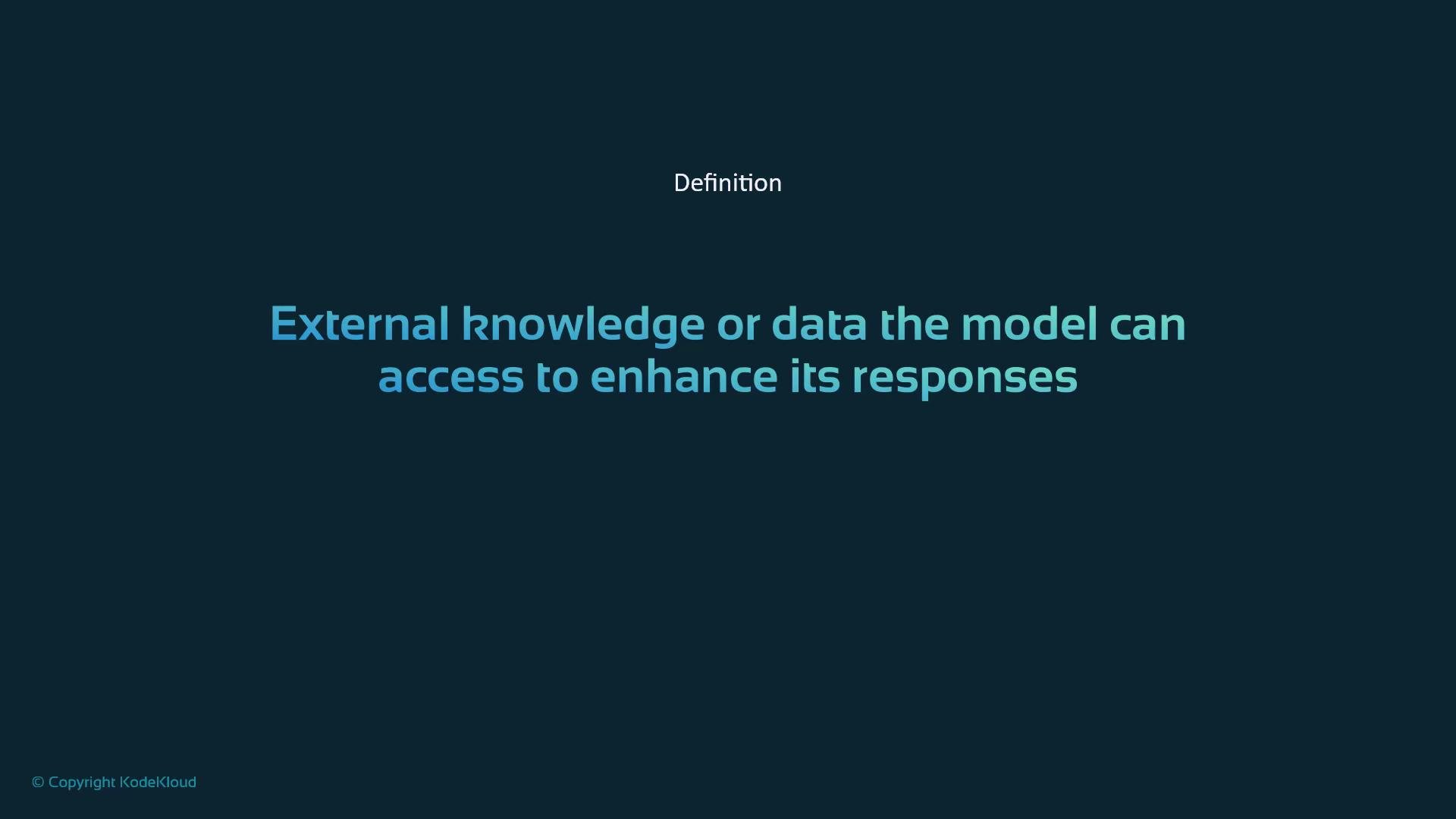 A dark blue presentation slide titled "Definition" with the text: "External knowledge or data the model can access to enhance its responses." The slide also shows a small copyright notice for KodeKloud in the bottom left.