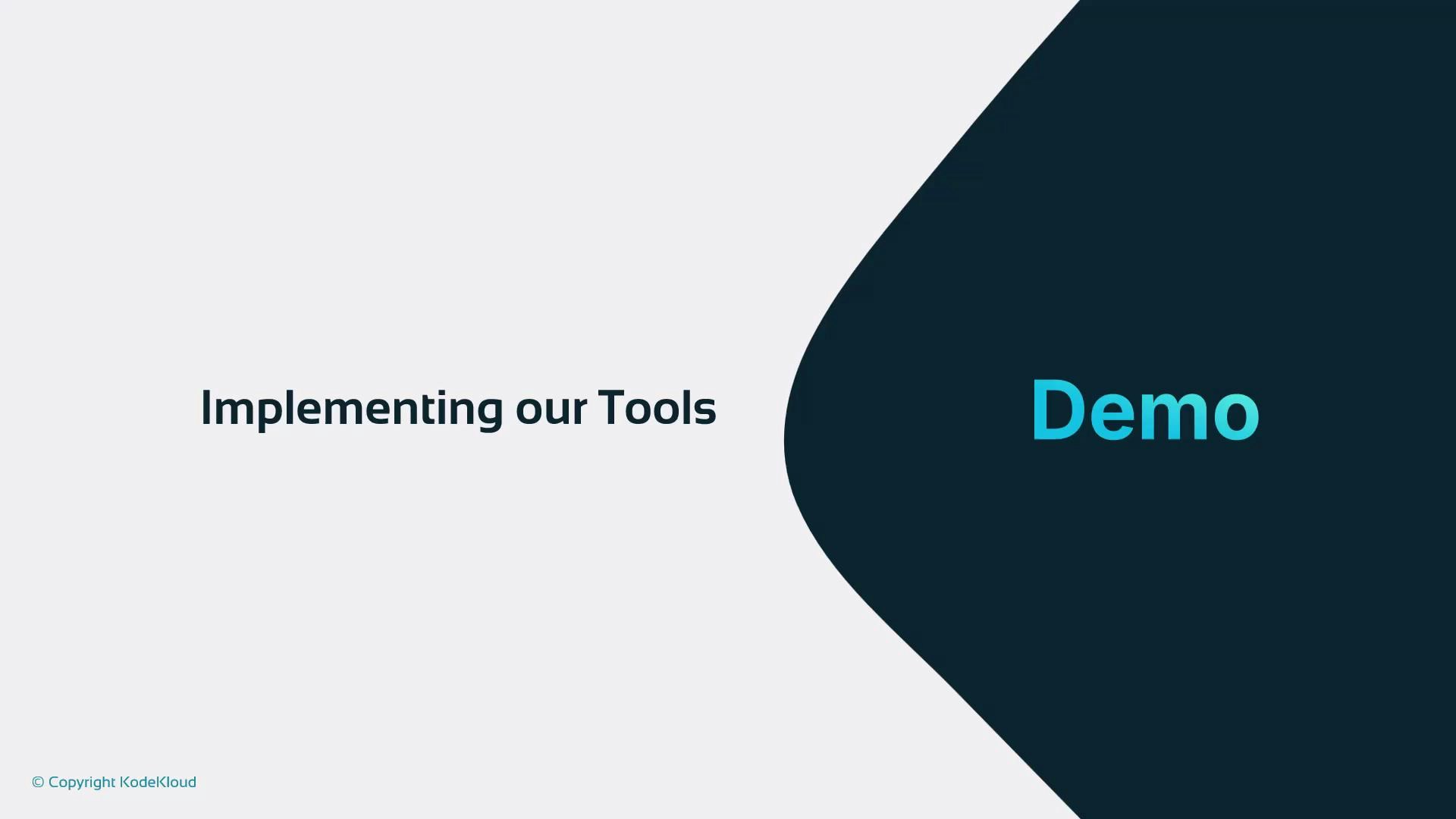 A presentation slide with the title "Implementing our Tools" and a dark teal curved panel on the right containing the word "Demo" in bright blue. A small "© Copyright KodeKloud" note appears in the bottom-left.