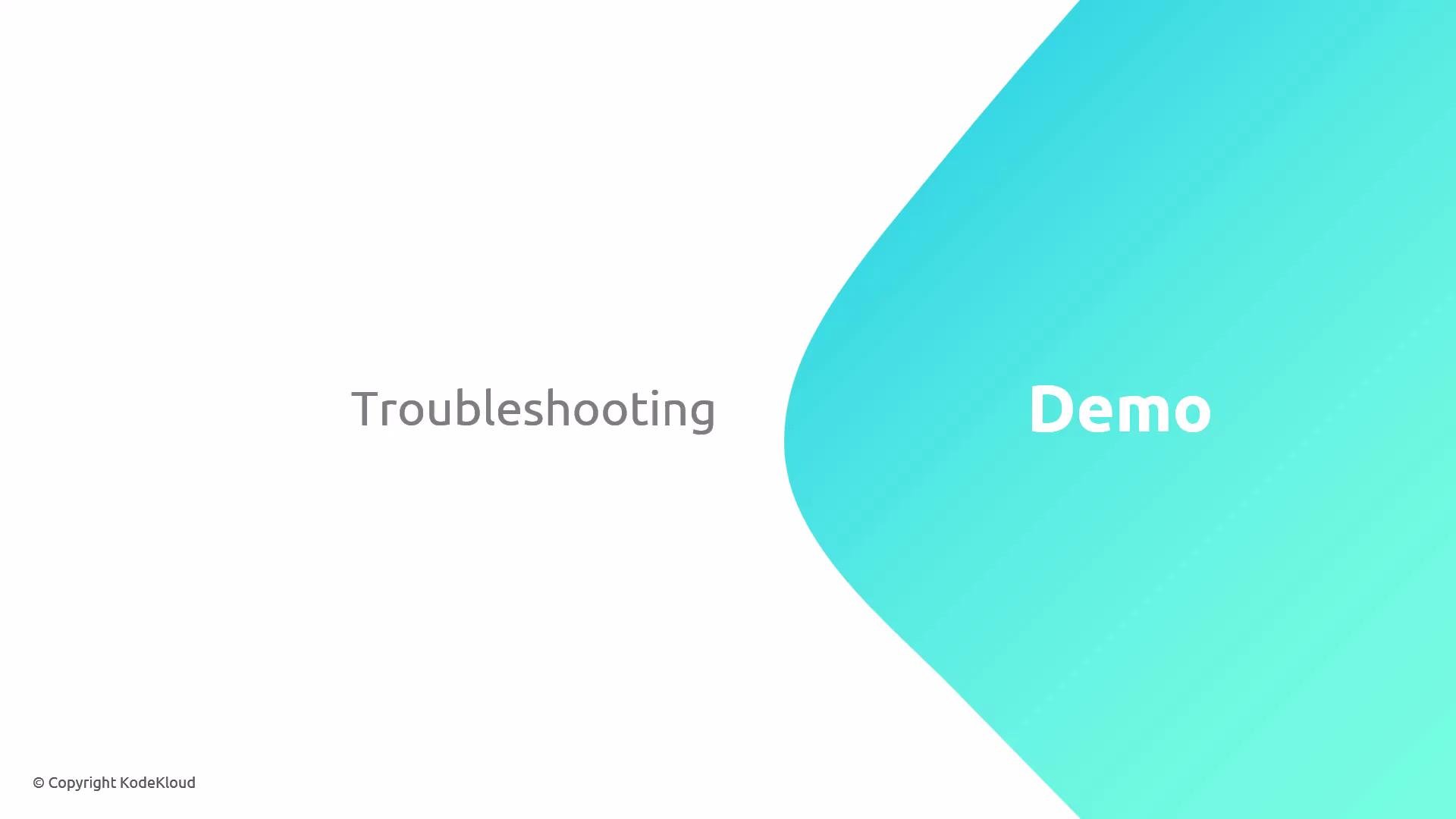 A clean presentation slide showing the word "Troubleshooting" on the left and a large turquoise shape on the right labeled "Demo." A small "© Copyright KodeKloud" appears in the bottom-left.