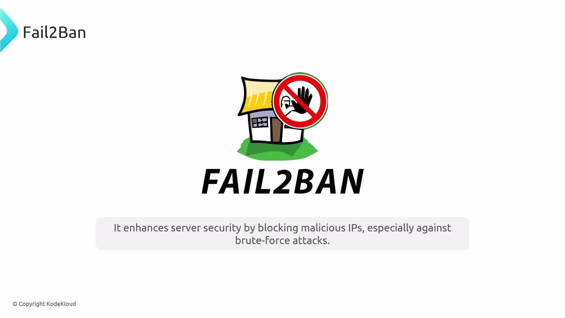 The image shows the Fail2Ban logo: a small cartoon house with a red "stop" sign featuring a raised hand, above the text "FAIL2BAN." A caption below explains it enhances server security by blocking malicious IPs, especially against brute‑force attacks.