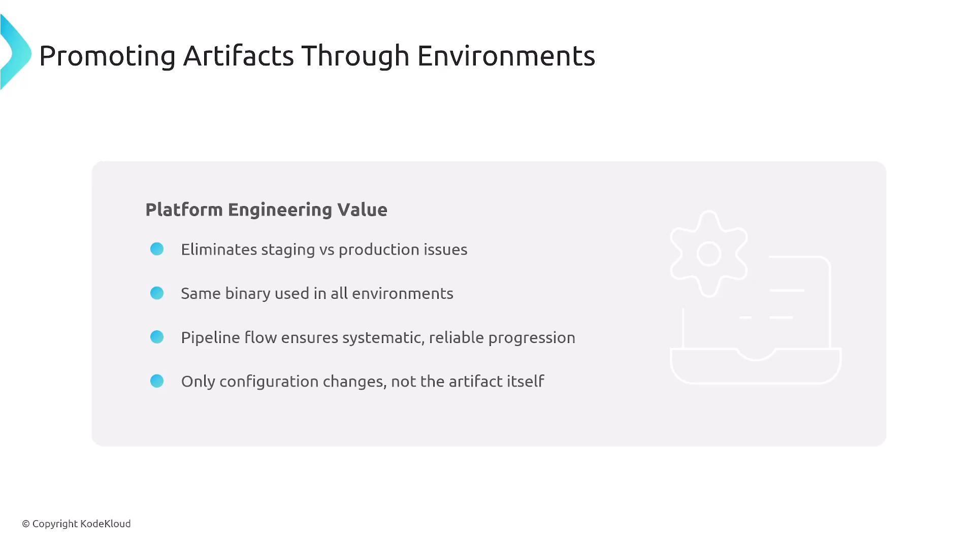 A presentation slide titled "Promoting Artifacts Through Environments" listing platform engineering benefits (eliminates staging vs production issues; same binary used in all environments; pipeline ensures reliable progression; only configuration changes). The slide also shows a faint gear/laptop illustration and a KodeKloud copyright.