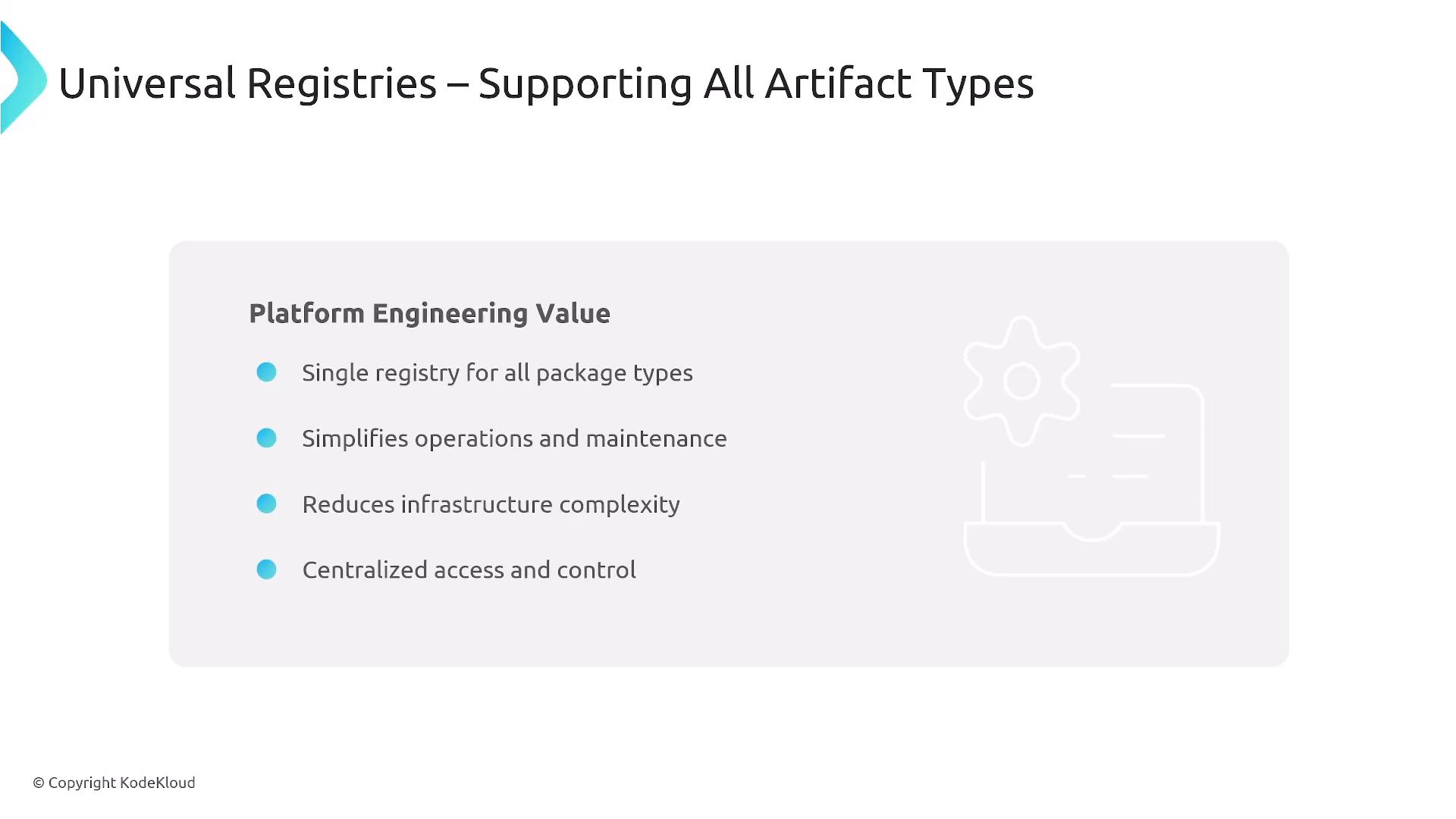 A presentation slide titled "Universal Registries – Supporting All Artifact Types" showing a "Platform Engineering Value" bullet list of benefits (single registry for all package types; simplifies operations and maintenance; reduces infrastructure complexity; centralized access and control). The slide also includes a faint gear-and-server icon and a "© Copyright KodeKloud" notice.