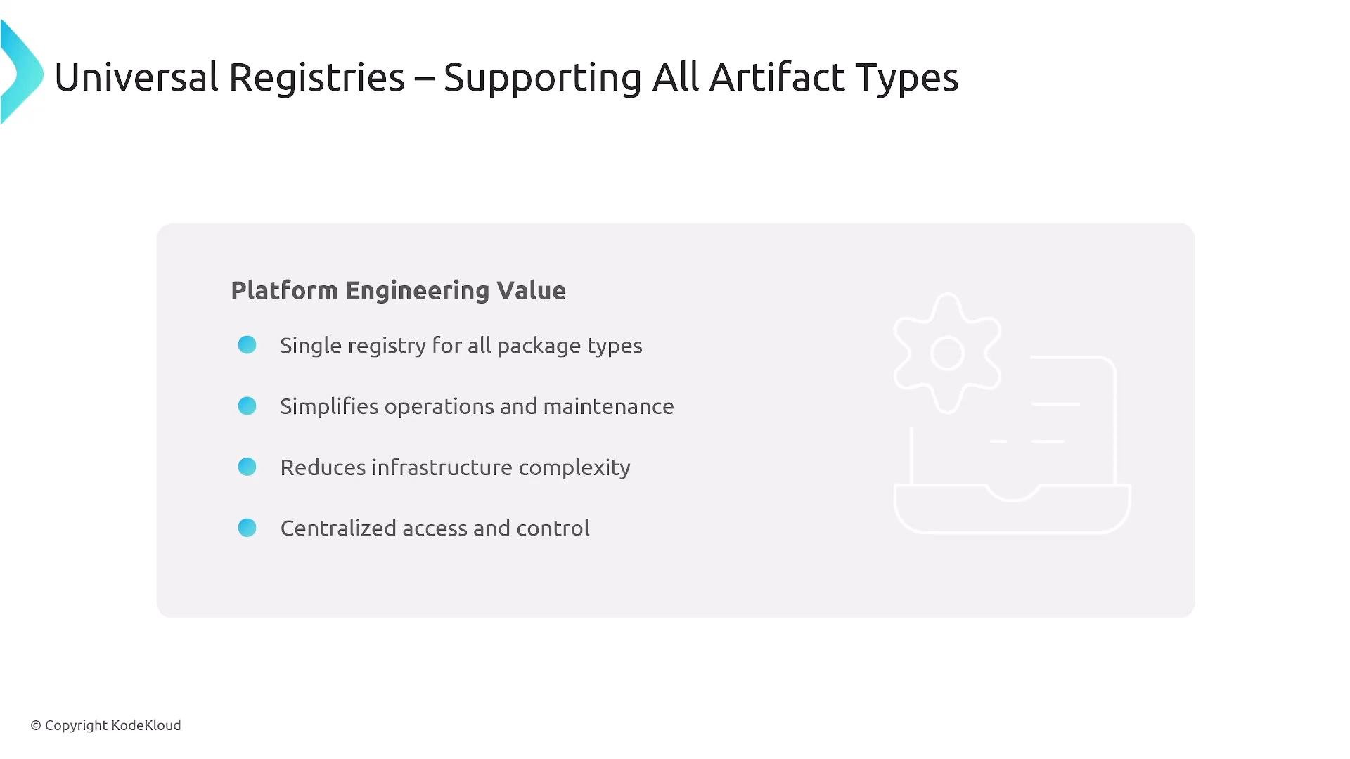 A presentation slide titled "Universal Registries – Supporting All Artifact Types" showing a "Platform Engineering Value" bullet list of benefits (single registry for all package types; simplifies operations and maintenance; reduces infrastructure complexity; centralized access and control). The slide also includes a faint gear-and-server icon and a "© Copyright KodeKloud" notice.