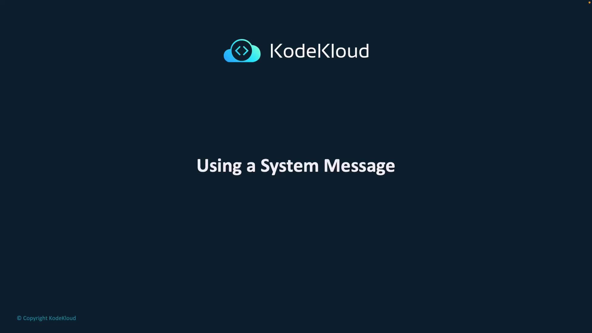 Using System Messages - KodeKloud