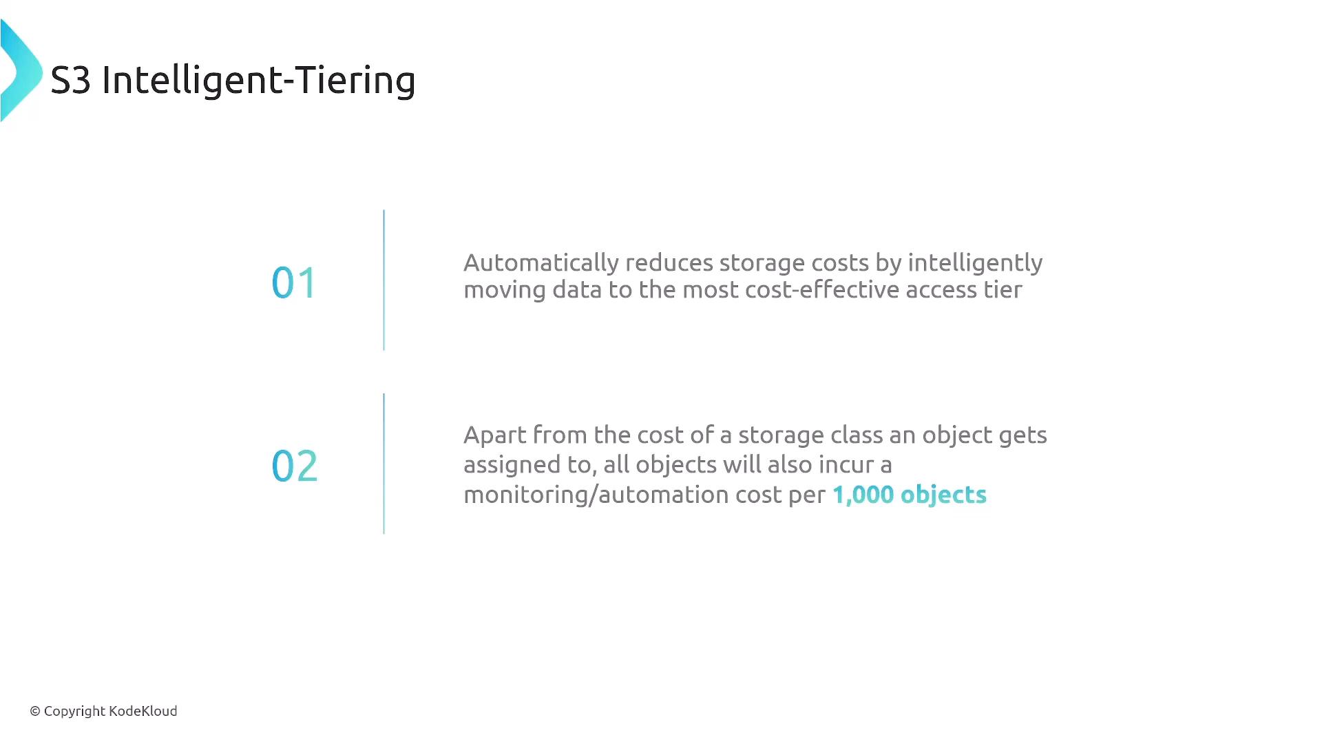 A slide titled "S3 Intelligent-Tiering" listing two points: it automatically reduces storage costs by moving data to the most cost-effective access tier, and objects also incur a monitoring/automation cost per 1,000 objects. The slide is branded © KodeKloud.