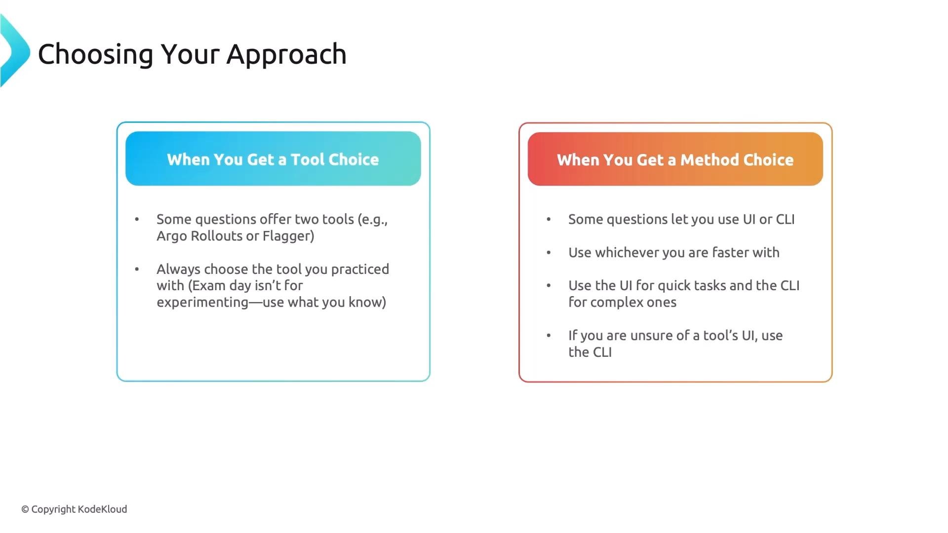 A presentation slide titled "Choosing Your Approach" with two colored panels: "When You Get a Tool Choice" and "When You Get a Method Choice." It advises to stick with the tool you practiced and to use whichever method you're faster with—UI for quick tasks and CLI for complex or unfamiliar situations.