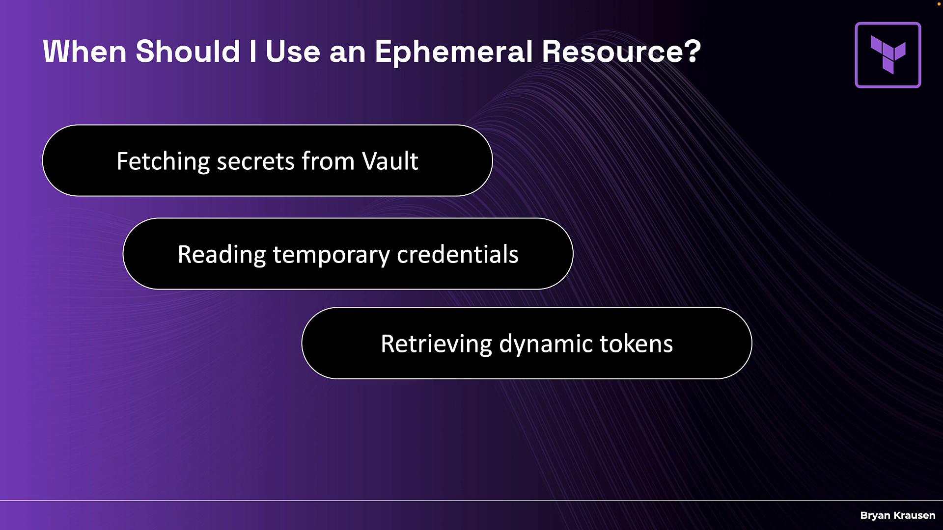 A presentation slide titled "When Should I Use an Ephemeral Resource?" listing three use cases in rounded black boxes: "Fetching secrets from Vault," "Reading temporary credentials," and "Retrieving dynamic tokens." The slide has a purple-to-dark gradient background and a small logo in the top-right.