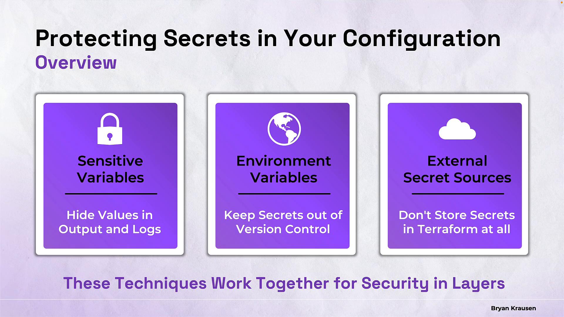 A presentation slide titled "Protecting Secrets in Your Configuration" showing three purple panels about Sensitive Variables, Environment Variables, and External Secret Sources. Each panel gives a short recommendation (hide values in outputs/logs; keep secrets out of version control; don't store secrets in Terraform).