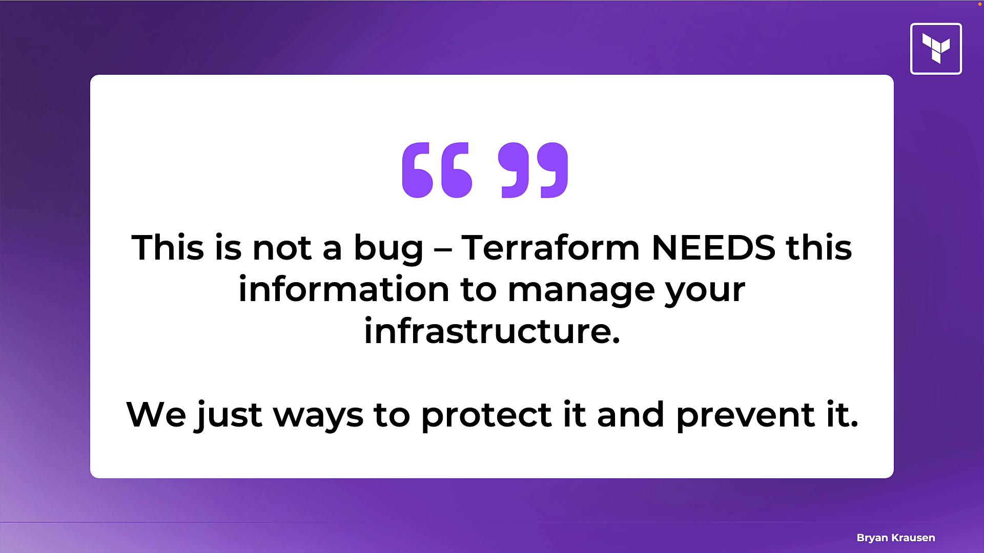 A purple presentation slide with large quotation marks and the text: "This is not a bug – Terraform NEEDS this information to manage your infrastructure." The slide has a white text box on the purple background and emphasizes protecting that information.