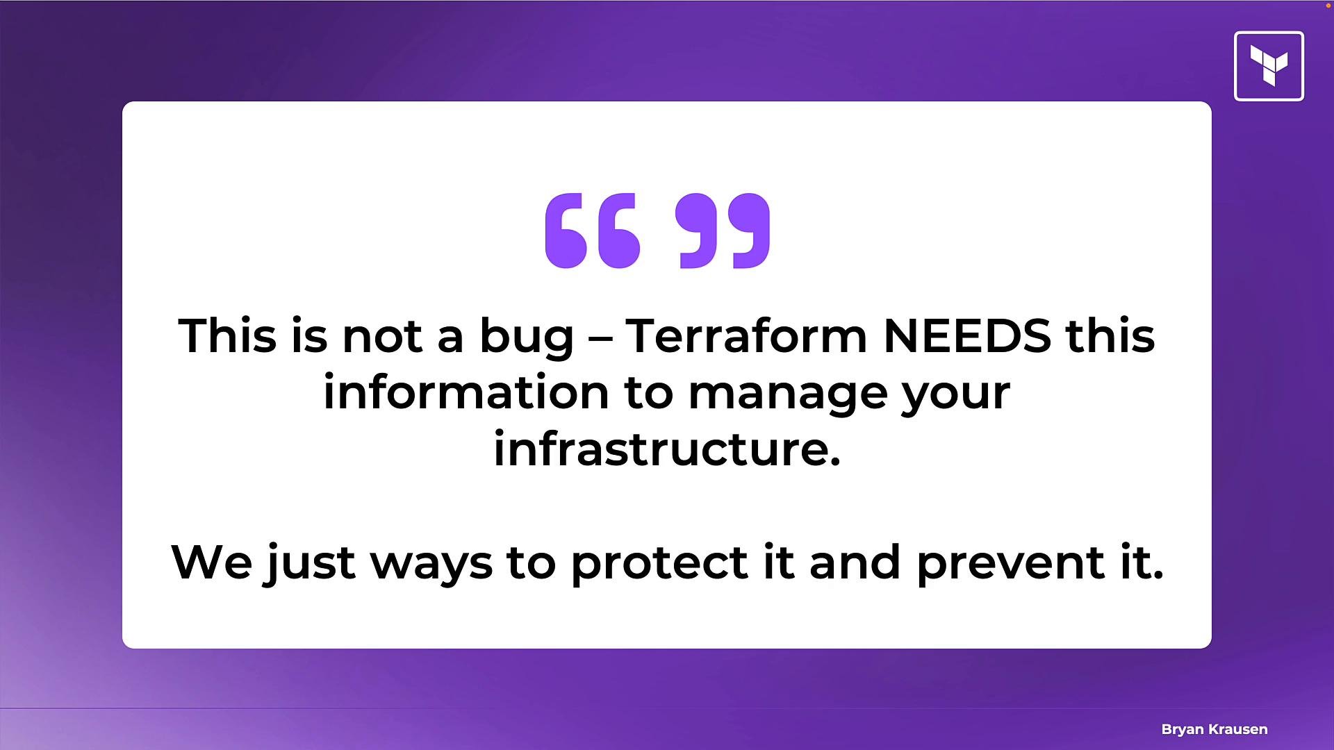 A purple presentation slide with large quotation marks and the text: "This is not a bug – Terraform NEEDS this information to manage your infrastructure." The slide has a white text box on the purple background and emphasizes protecting that information.