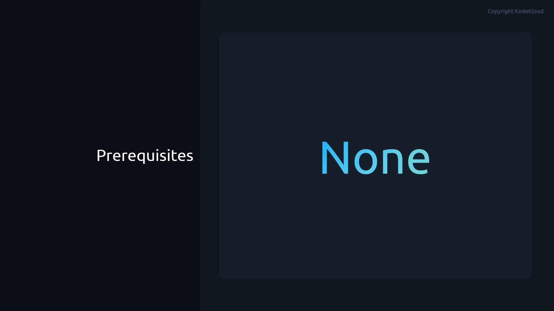 A dark presentation slide with the word "Prerequisites" on the left and a large blue "None" on the right. It indicates there are no prerequisites required.
