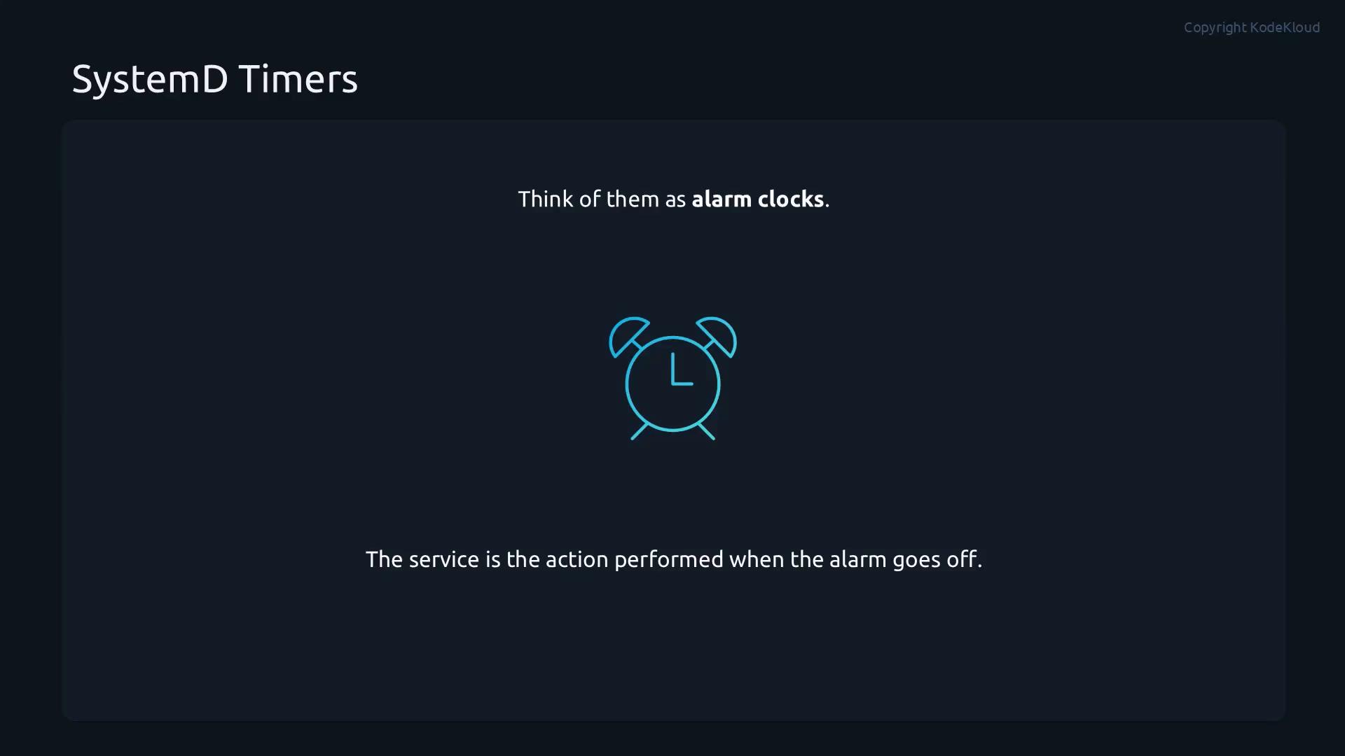 A dark-themed slide titled "SystemD Timers" that says "Think of them as alarm clocks," with a blue outline alarm-clock icon in the center. Below it is a line explaining that the service is the action performed when the alarm goes off.