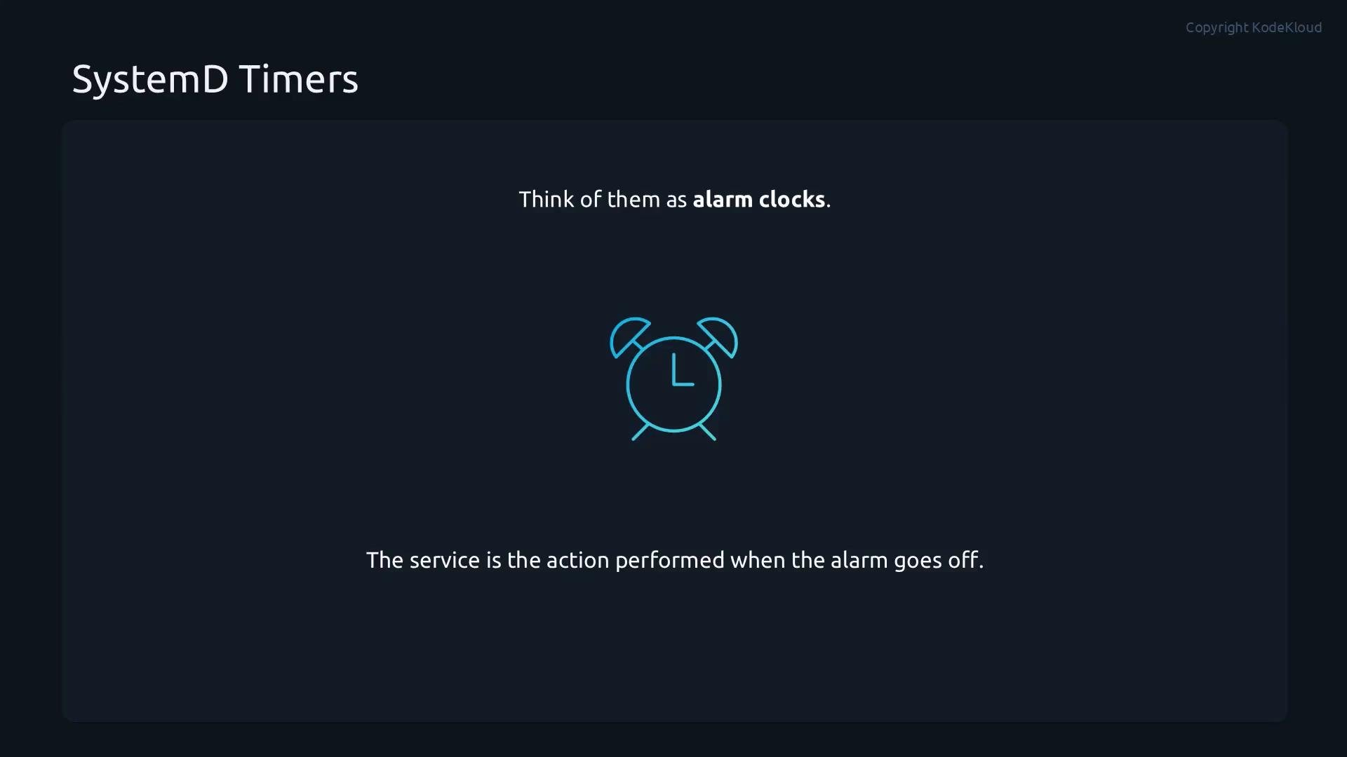 A dark-themed slide titled "SystemD Timers" that says "Think of them as alarm clocks," with a blue outline alarm-clock icon in the center. Below it is a line explaining that the service is the action performed when the alarm goes off.
