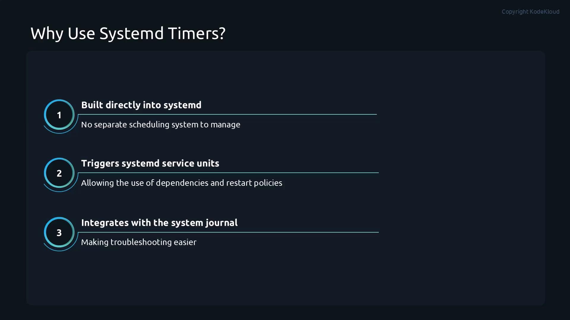A dark-themed presentation slide titled "Why Use Systemd Timers?" that lists three numbered benefits: built directly into systemd, triggers systemd service units, and integrates with the system journal, each with brief explanatory text. Each item is shown with a circular number icon and horizontal accent lines.