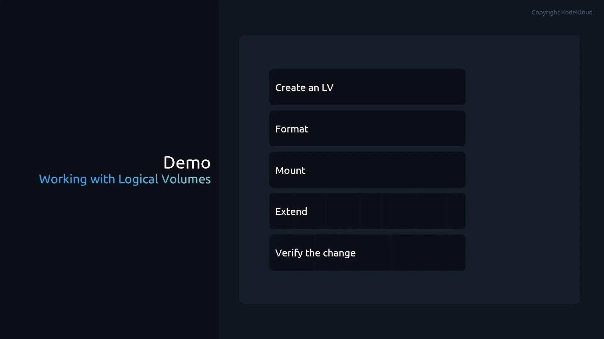 A dark-themed slide titled "Demo — Working with Logical Volumes" showing a vertical list of steps: Create an LV, Format, Mount, Extend, and Verify the change. The layout features the heading on the left and rounded rectangular buttons on the right.