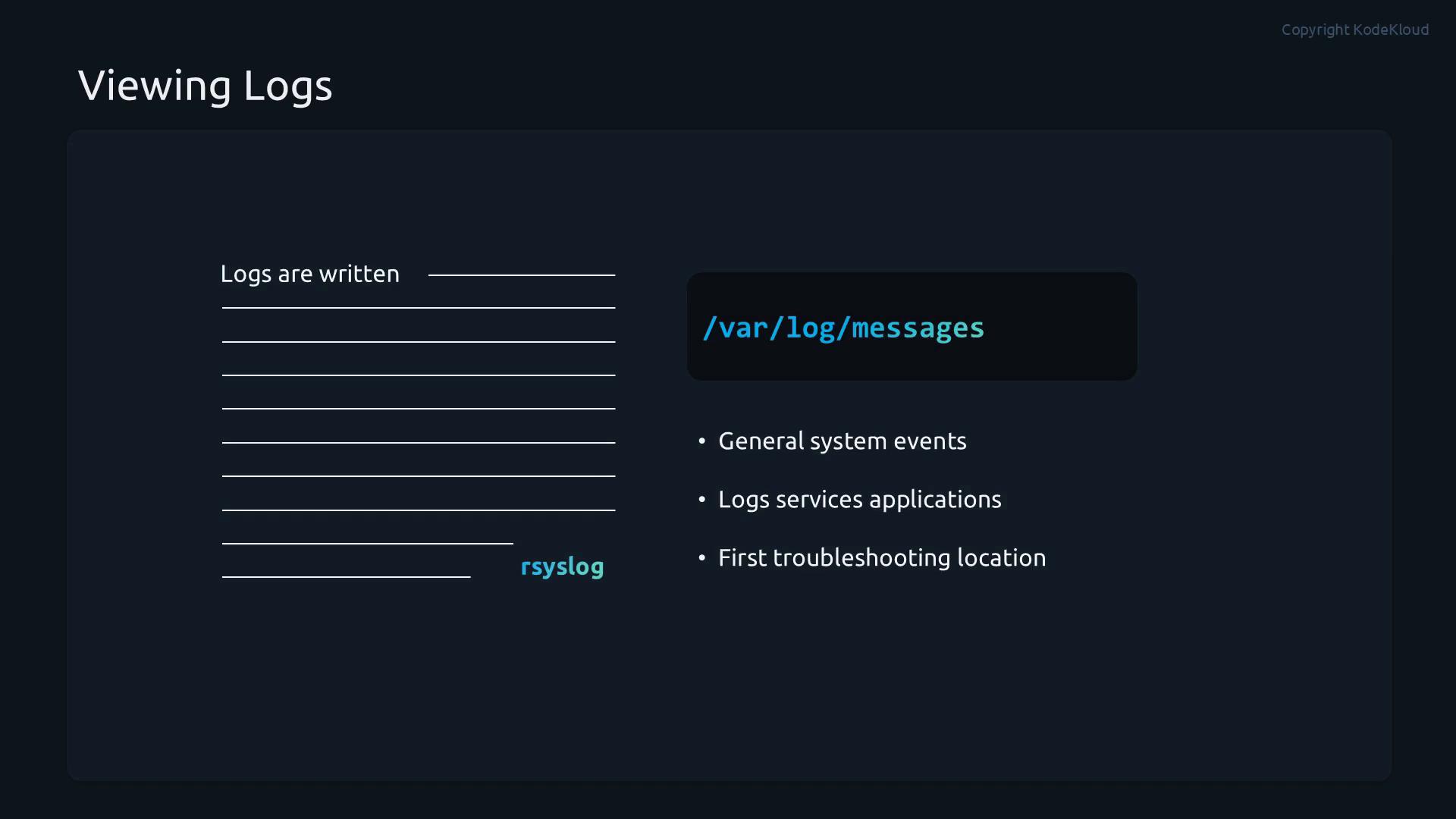 A dark-themed slide titled "Viewing Logs" that highlights the log file path "/var/log/messages." It lists uses like general system events, logging services/applications, and first troubleshooting location, with "Logs are written" and "rsyslog" shown on the left.