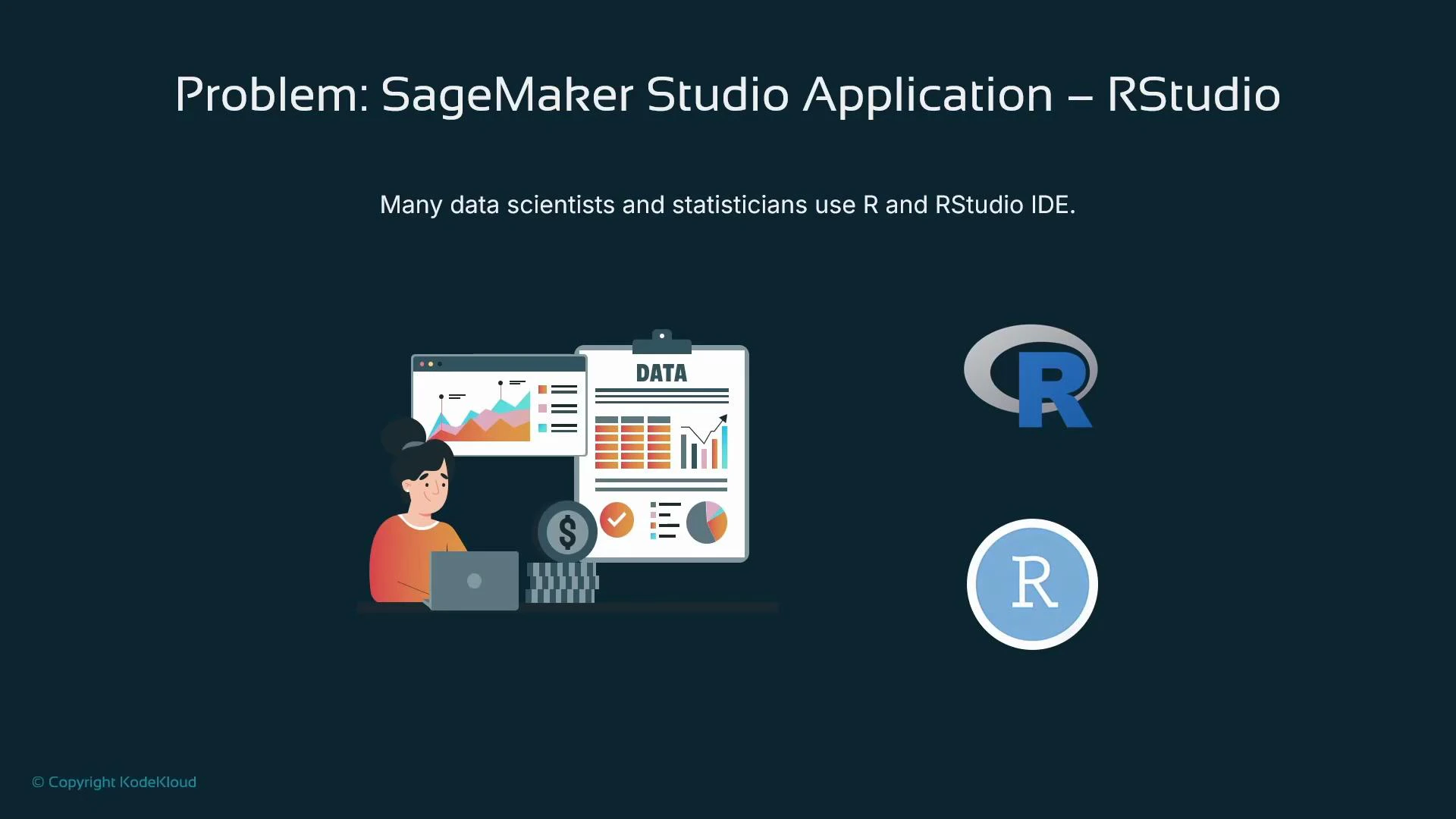 A presentation slide titled "Problem: SageMaker Studio Application – RStudio" showing an illustrated data scientist at a laptop with charts and a clipboard labeled "DATA," alongside two R logos and the line "Many data scientists and statisticians use R and RStudio IDE."