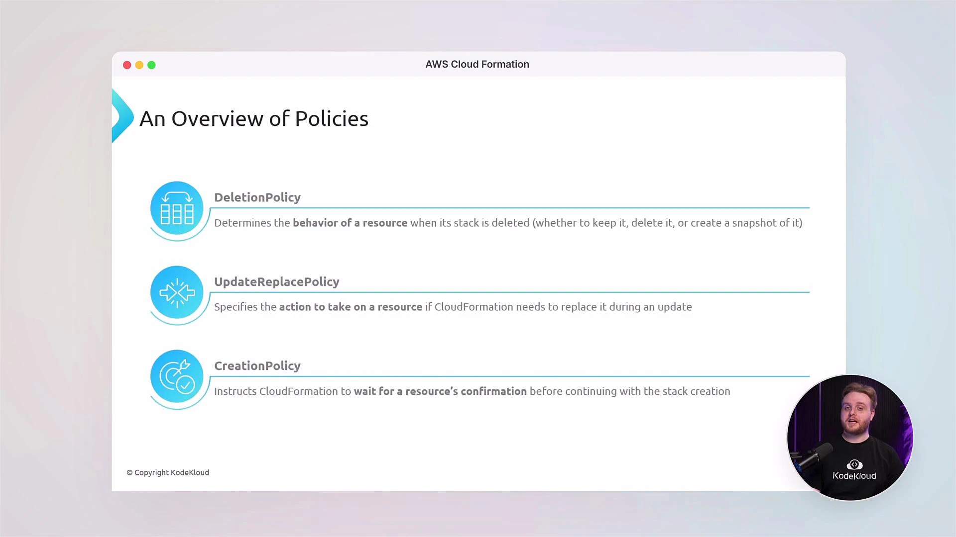 A presentation slide titled "An Overview of Policies" listing AWS CloudFormation policies — DeletionPolicy, UpdateReplacePolicy, and CreationPolicy — with brief descriptions of each. A presenter thumbnail (KodeKloud) appears in the lower-right corner.