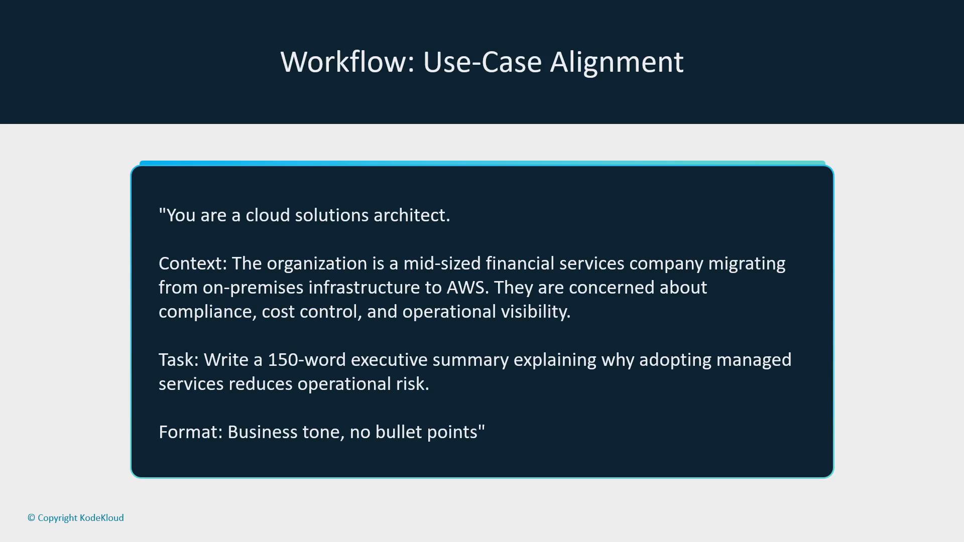A presentation slide titled "Workflow: Use-Case Alignment." It features a dark-blue content card with a prompt asking a cloud solutions architect to write a 150-word executive summary about adopting managed services for a mid-sized financial firm migrating to AWS, highlighting concerns like compliance, cost control, and operational visibility.