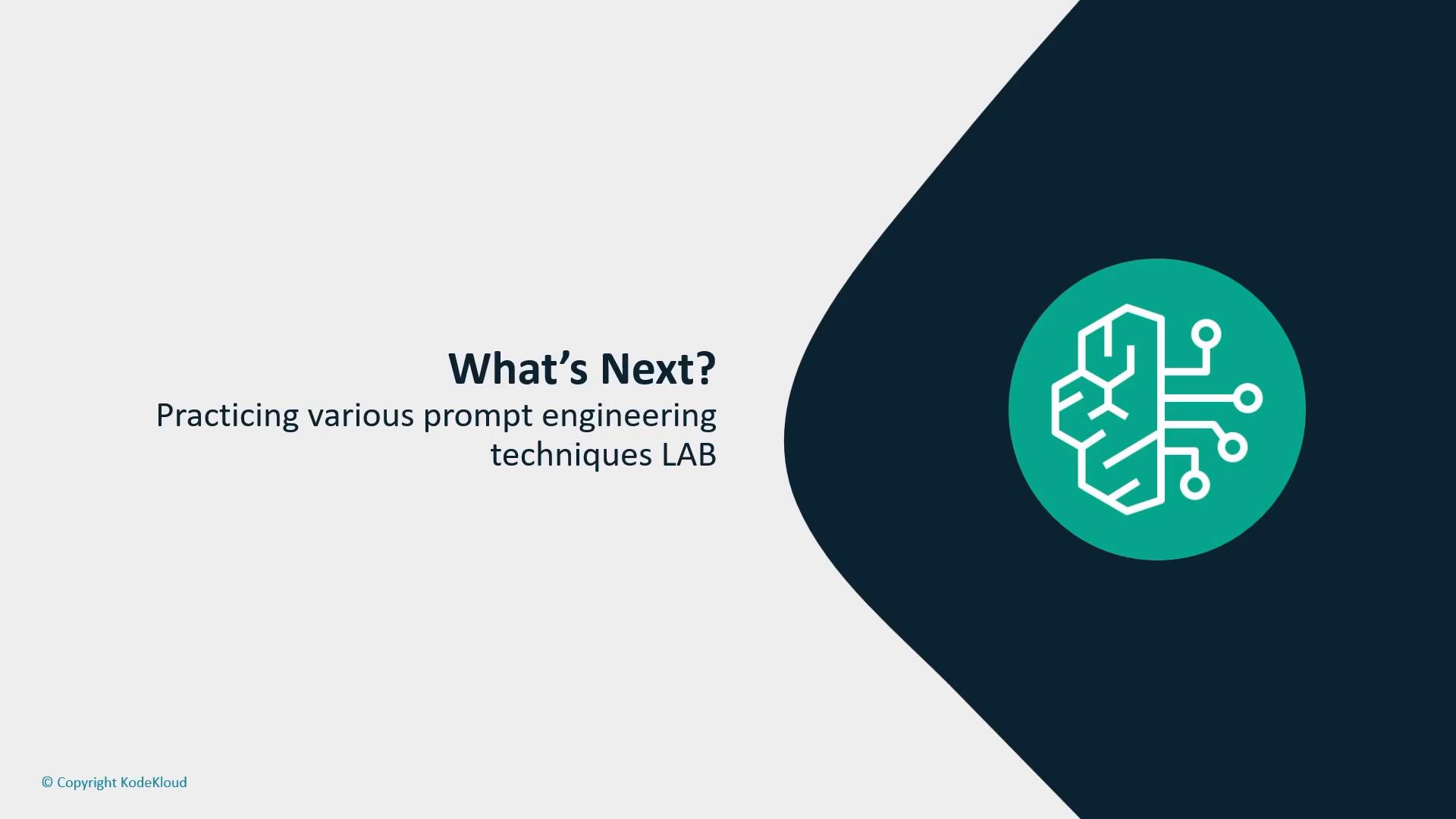A presentation slide titled "What's Next?" with the subtitle "Practicing various prompt engineering techniques LAB." On the right is a teal circular icon showing a stylized brain merged with circuit lines.