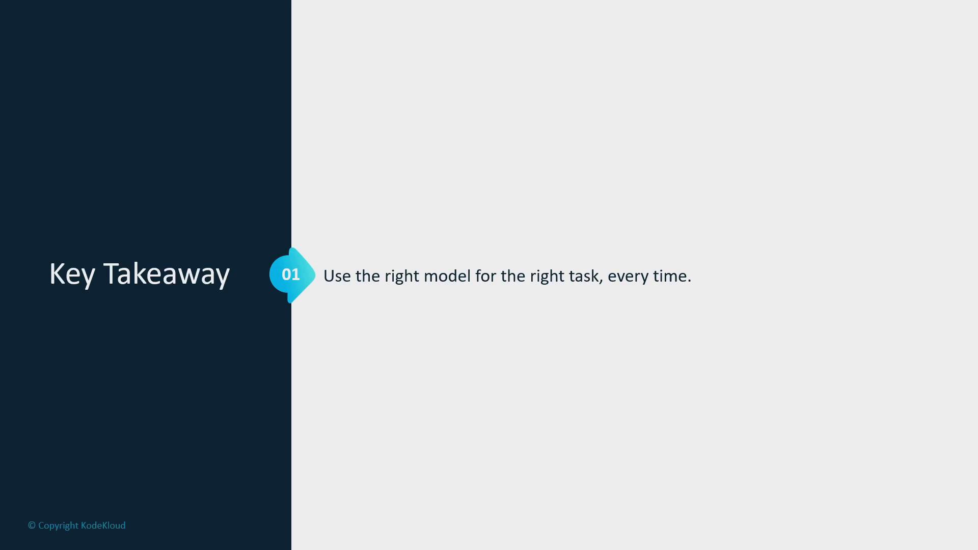 A minimalist presentation slide with a dark left panel labeled "Key Takeaway" and a turquoise "01" badge next to the text: "Use the right model for the right task, every time."