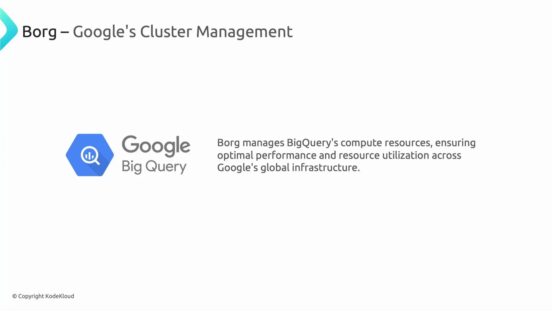 A presentation slide titled "Borg – Google's Cluster Management" featuring the Google BigQuery logo and text explaining that Borg manages BigQuery's compute resources to ensure optimal performance and resource utilization across Google's global infrastructure.