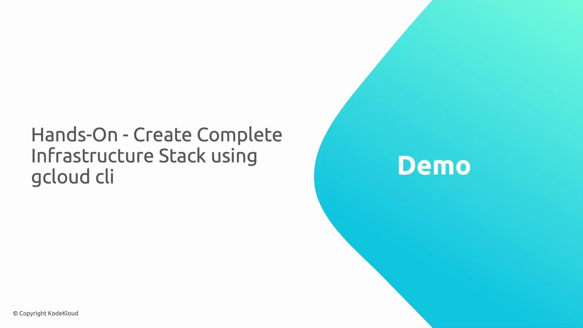 A presentation slide reading "Hands-On - Create Complete Infrastructure Stack using gcloud cli" with a large teal curved shape on the right. The word "Demo" is shown in white inside the teal shape.