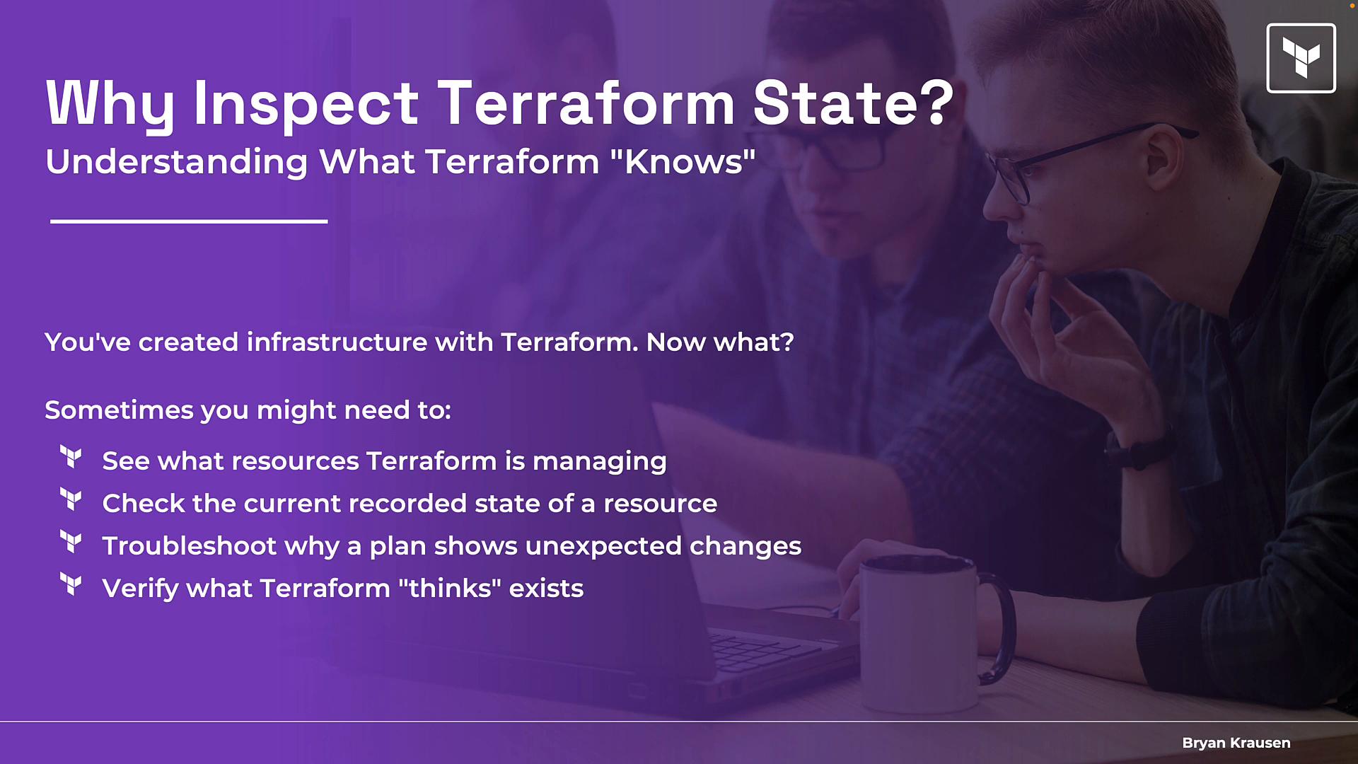 A purple presentation slide titled "Why Inspect Terraform State? Understanding What Terraform 'Knows'." It lists reasons to inspect Terraform state (see managed resources, check recorded state, troubleshoot changes) overlaid on a photo of people working at a laptop.