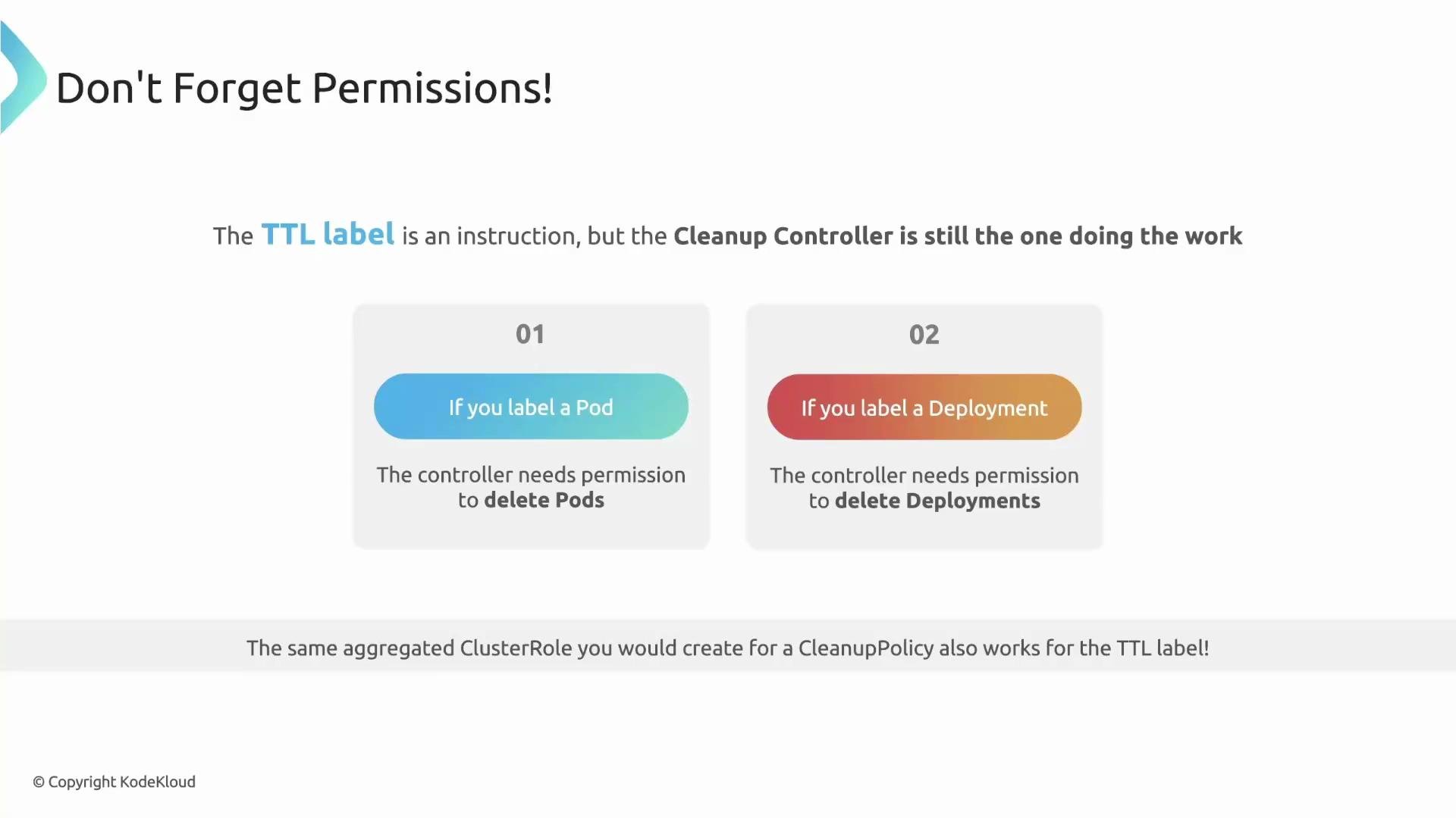 The image is a reminder about permissions for labeling in a system. It explains that when using a TTL label, the controller requires permission to delete Pods or Deployments.