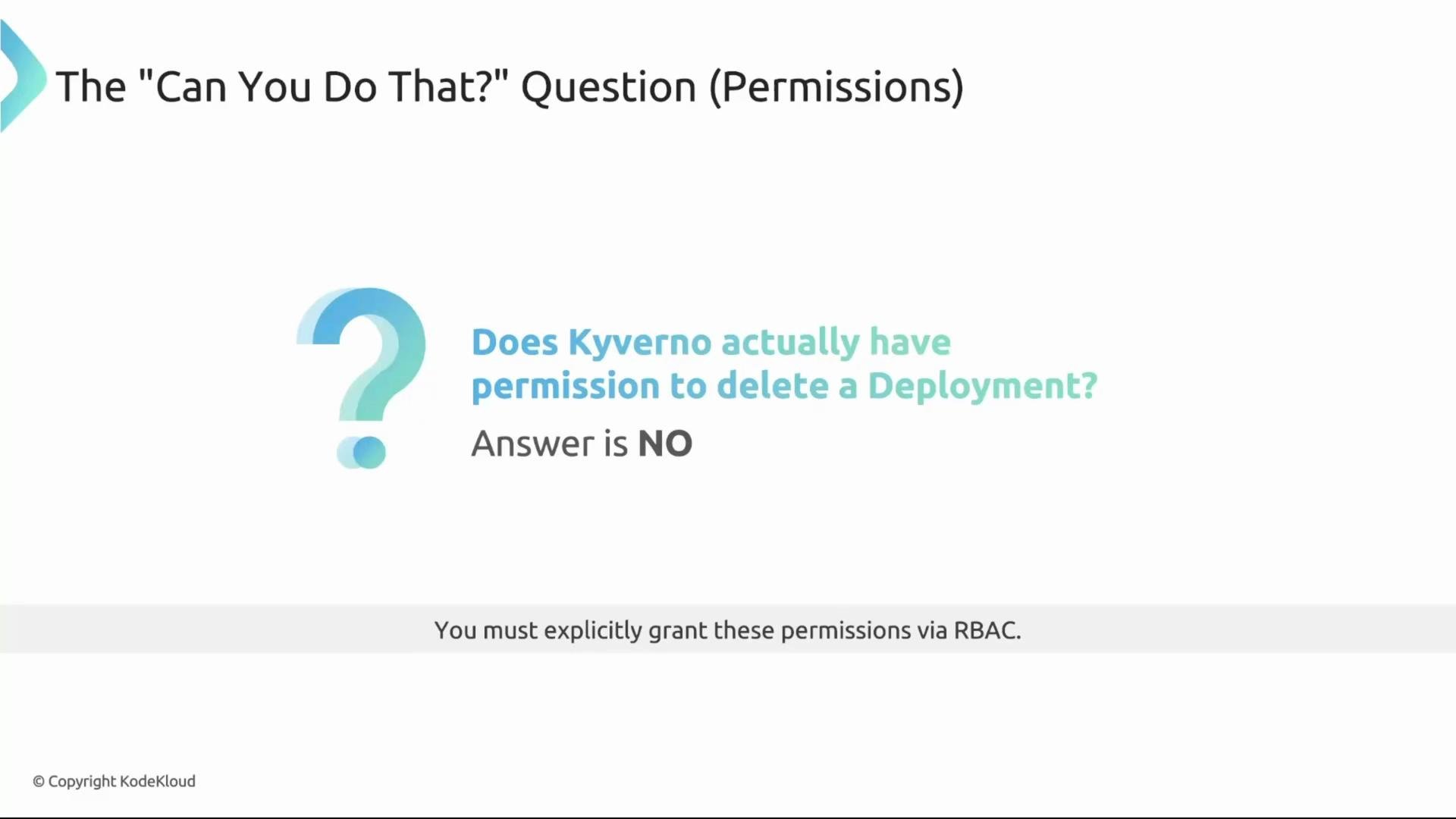The image poses a question about whether Kyverno has permission to delete a deployment, with the answer being "NO," and notes that explicit permission must be granted via RBAC.