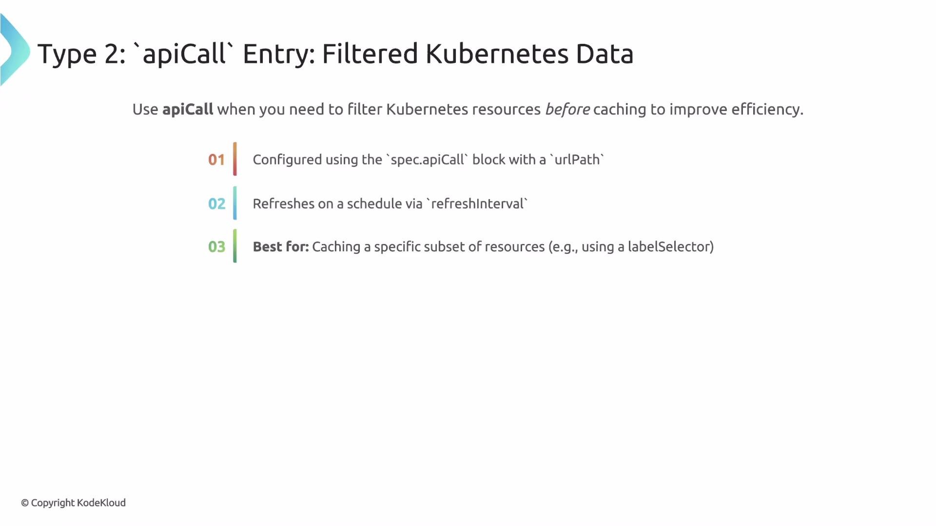 The image explains how to use the apiCall entry to filter Kubernetes resources before caching, highlighting its configuration, refresh scheduling, and optimal use cases.