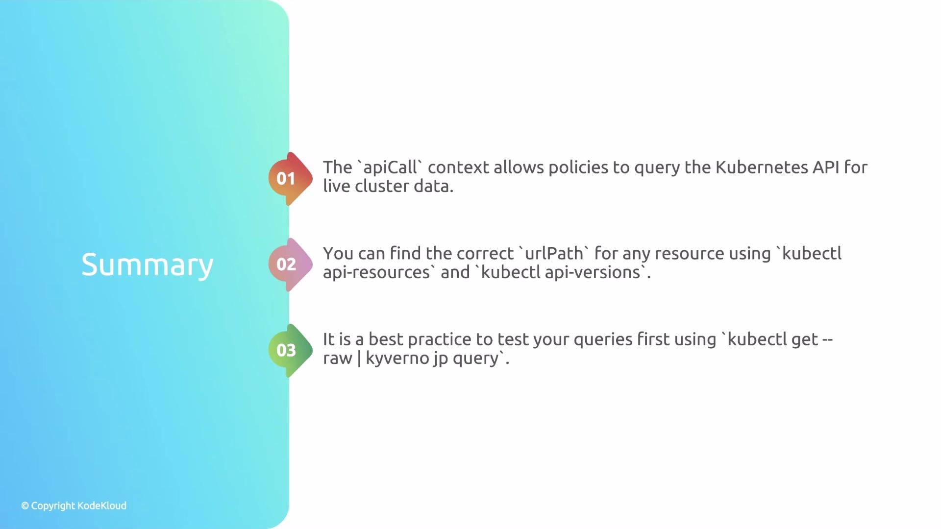 The image is a summary slide outlining key points about querying the Kubernetes API, including using the apiCall context, finding the correct urlPath for resources, and testing queries.
