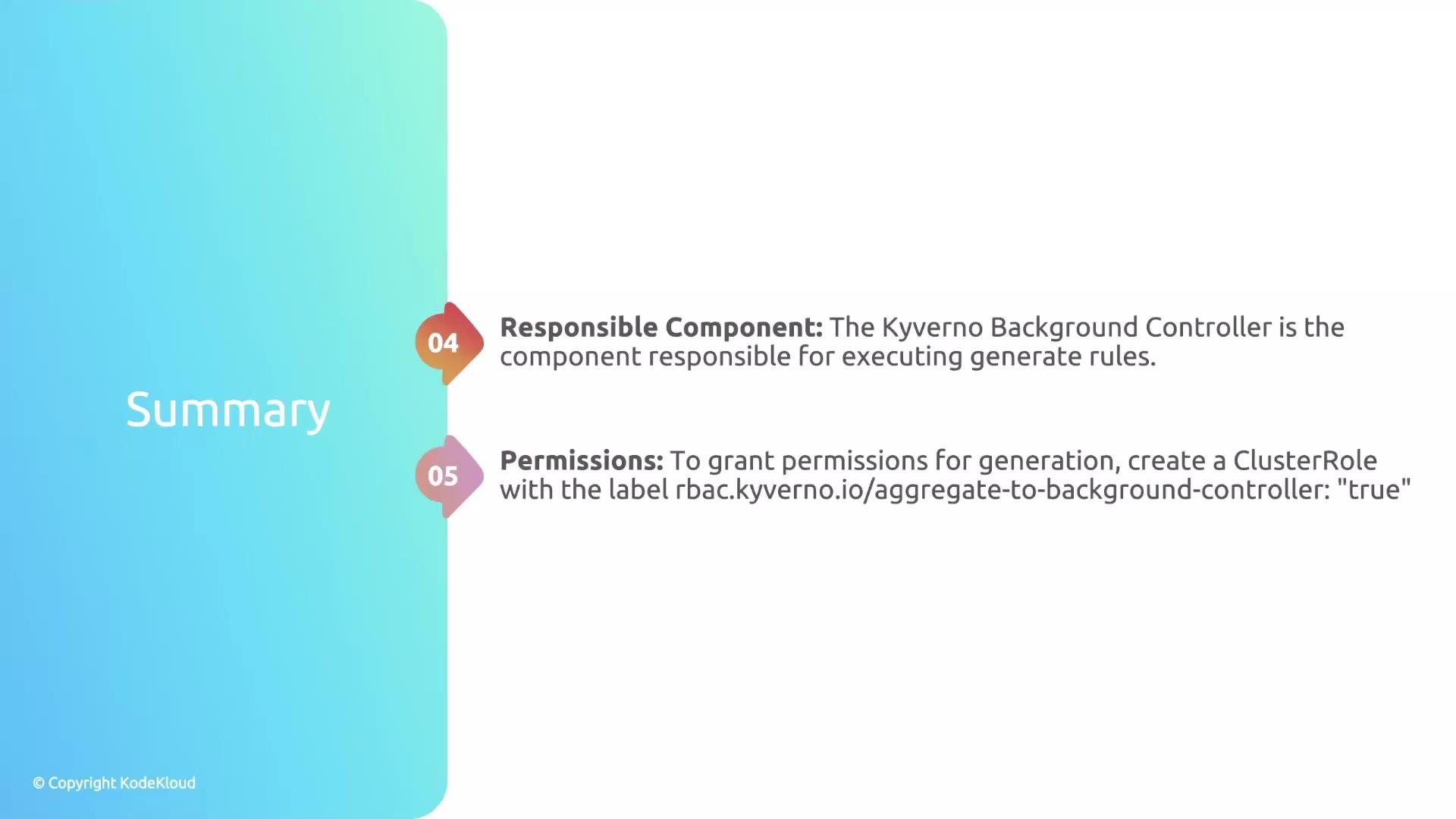 The image is a summary slide with points on the "Kyverno Background Controller" being responsible for executing generate rules and instructions on granting permissions for generation by creating a ClusterRole with a specific label.
