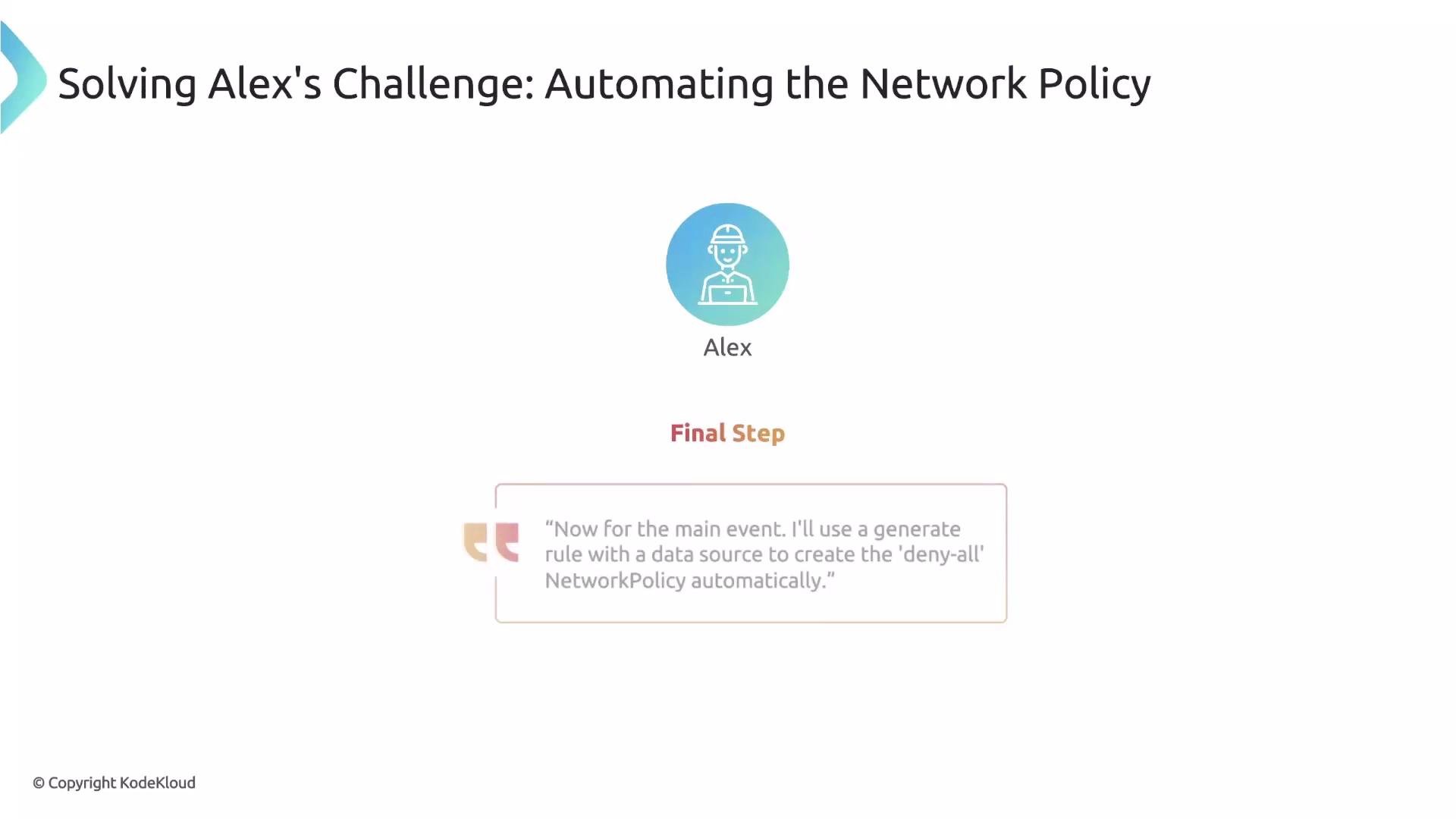 The image is about "Solving Alex's Challenge: Automating the Network Policy" and includes a character named Alex stating a plan to create a 'deny-all' network policy using a generate rule.