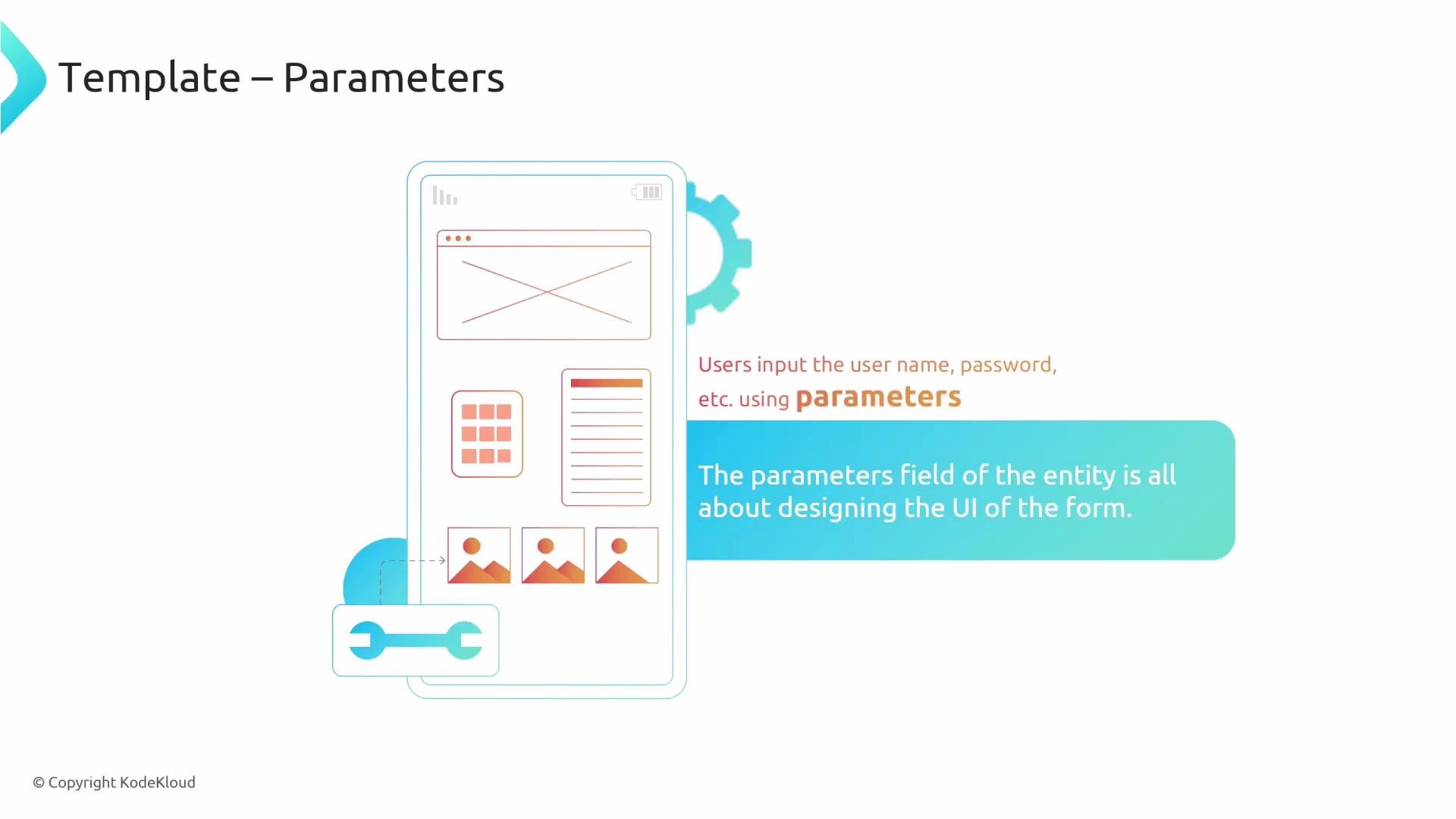 A presentation slide titled "Template – Parameters" showing a stylized smartphone UI mockup with icons, a gear and a wrench. The caption explains that users input username, password, etc. using parameters and that the parameters field is for designing the form's UI.