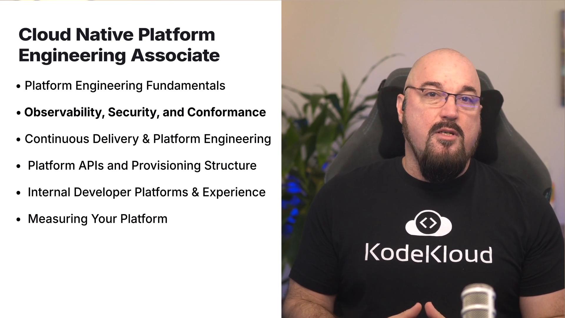 A split-screen slide titled "Cloud Native Platform Engineering Associate" with bullet-point topics is shown on the left. On the right, a bald man with glasses and a beard wearing a KodeKloud T-shirt speaks into a microphone.