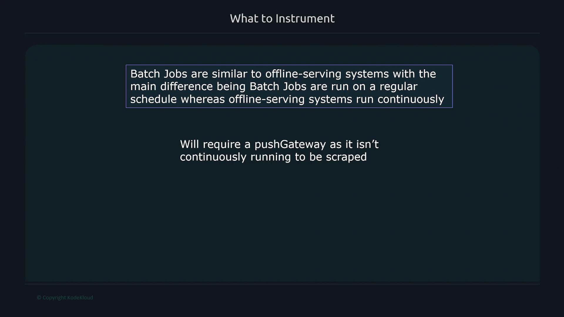The image describes the differences between batch jobs and offline-serving systems, noting that batch jobs run on a regular schedule while offline systems run continuously, and mentions the need for a pushGateway for non-continuous tasks.