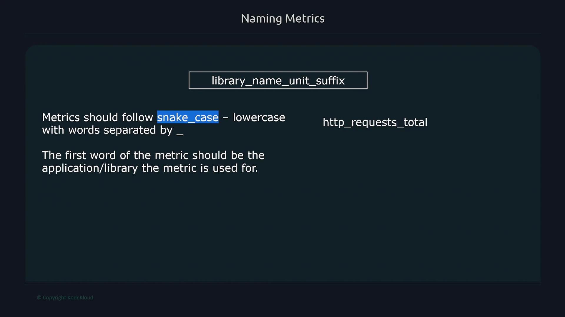 The image provides guidelines for naming metrics, specifying the use of snake_case, and emphasizing that metrics should start with the application/library name.