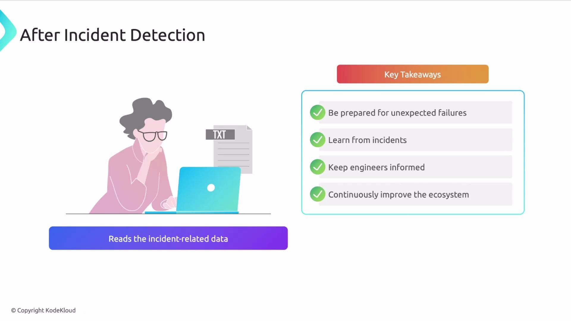 The image illustrates key takeaways for handling incidents, such as being prepared for unexpected failures, learning from incidents, keeping engineers informed, and continuously improving the ecosystem. It shows a person reading incident-related data at a computer.