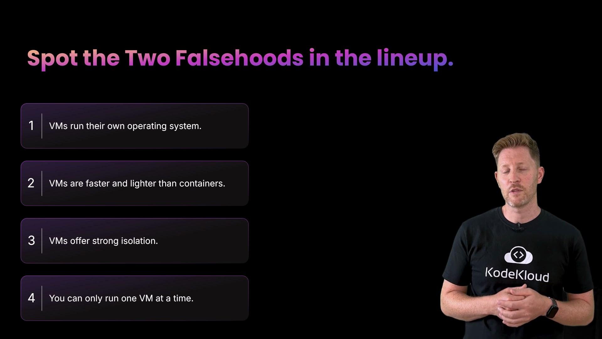 The image features a person in a KodeKloud t-shirt, with a prompt to identify two falsehoods in a list about virtual machines and containers.