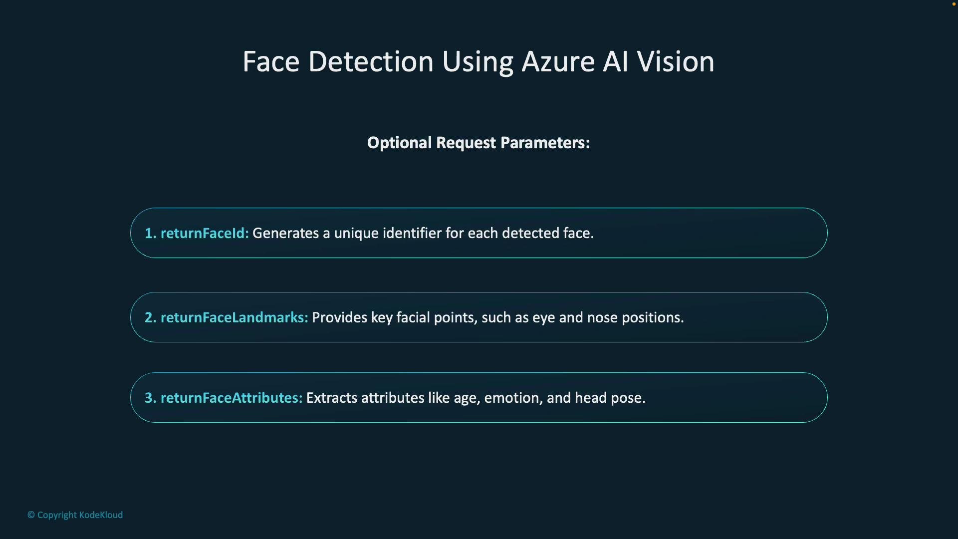 A presentation slide titled "Face Detection Using Azure AI Vision" that lists three optional request parameters — returnFaceId, returnFaceLandmarks, and returnFaceAttributes — each with a brief description. The slide has a dark teal background with rounded rectangular bullets and a small KodeKloud copyright.