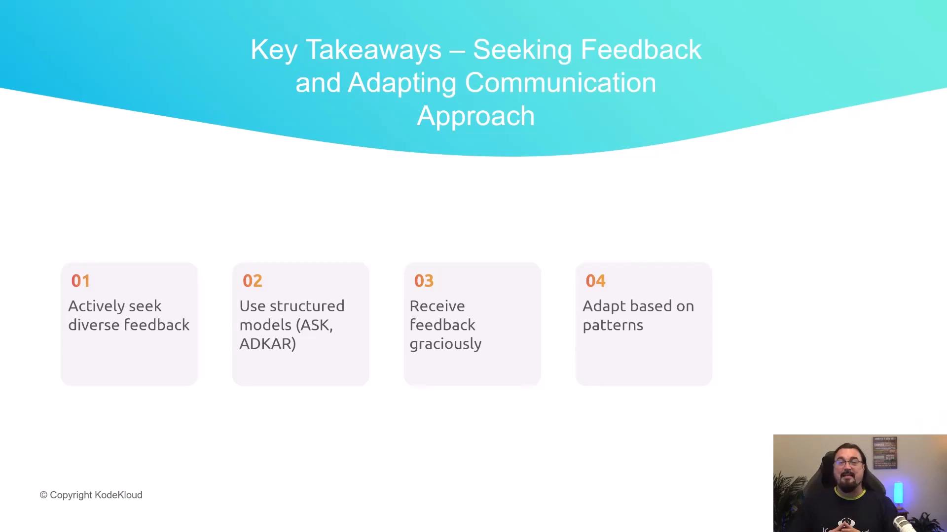 A presentation slide titled "Key Takeaways — Seeking Feedback and Adapting Communication Approach" listing four points about seeking diverse feedback, using structured models (ASK, ADKAR), receiving feedback graciously, and adapting based on patterns. A small webcam video of a speaker appears in the lower-right corner.