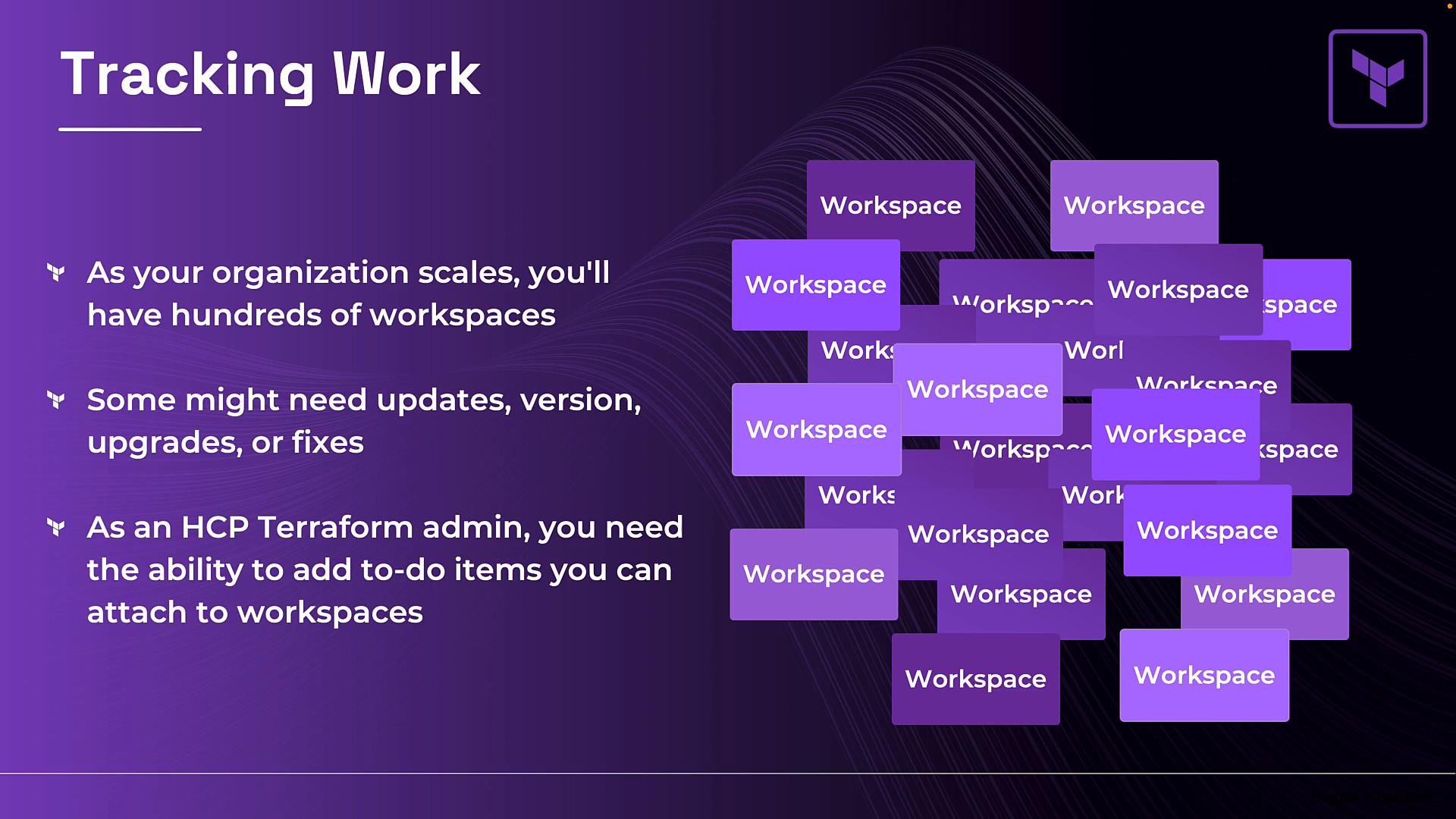 A purple presentation slide titled "Tracking Work" with bullet points explaining that as organizations scale they'll have many workspaces and admins need to add to‑do items for updates, upgrades, or fixes. To the right is a cluster of overlapping purple boxes labeled "Workspace" illustrating many workspaces.
