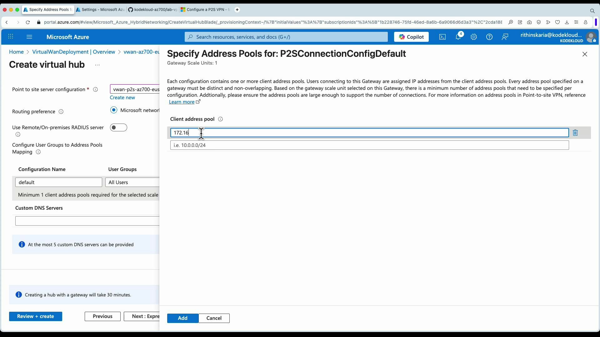A screenshot of the Microsoft Azure portal showing the "Create virtual hub" page and a modal titled "Specify Address Pools for: P2SConnectionConfigDefault," with the client address pool field partially filled (172.16...) and Add/Cancel buttons. The left pane shows hub settings like configuration name, user groups, and custom DNS server fields.