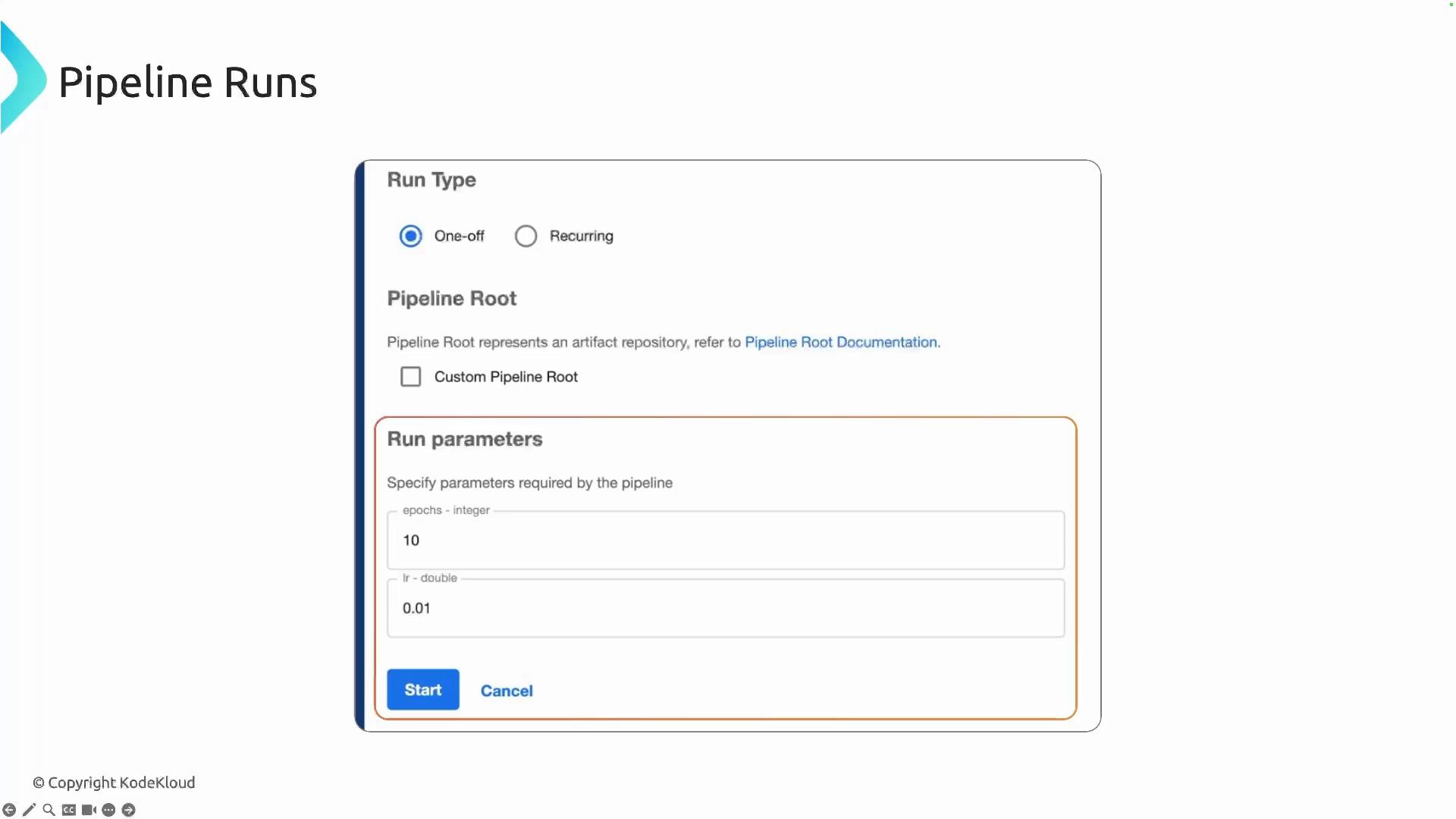 A screenshot of a "Pipeline Runs" interface showing run type options (One-off or Recurring), pipeline root settings, and a "Run parameters" box with fields like epochs = 10 and lr = 0.01, plus Start and Cancel buttons.
